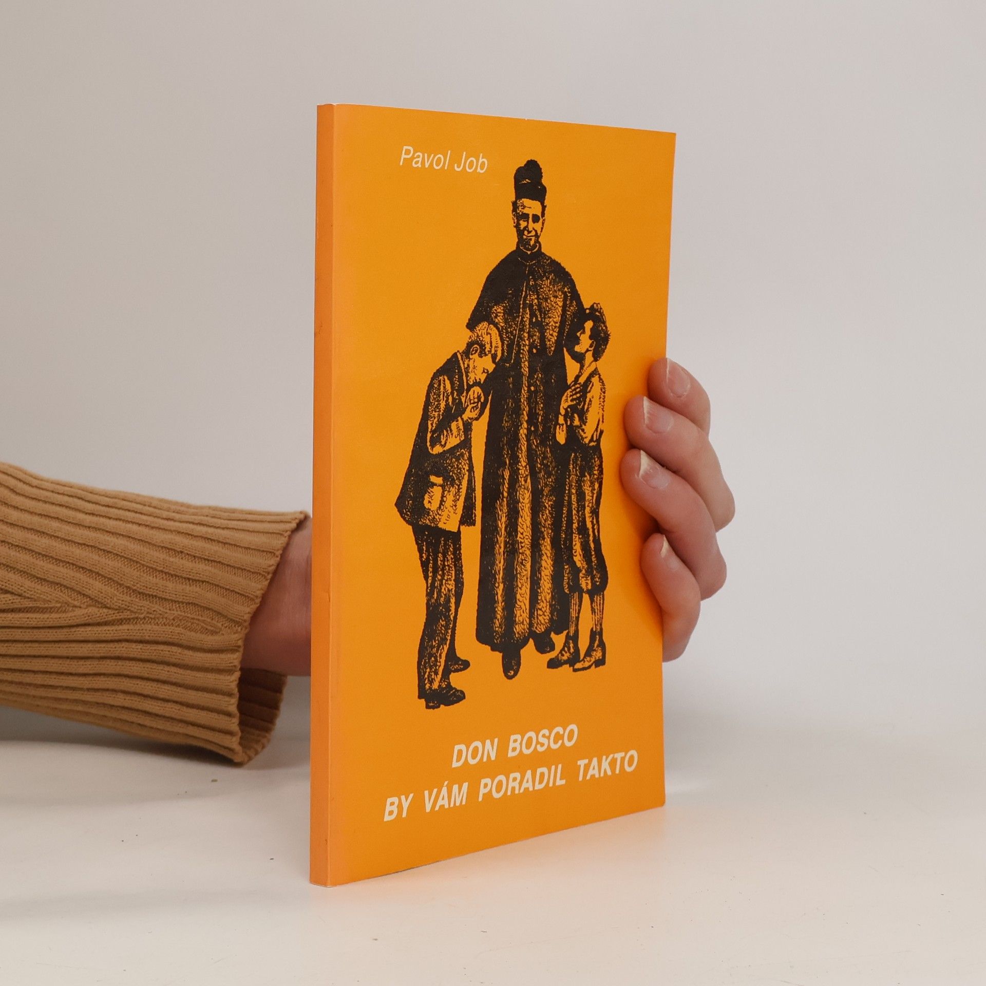 Pavol Job Don Bosco by vám poradil takto : Pedagogická pomôcka pre kresťanských rodičov