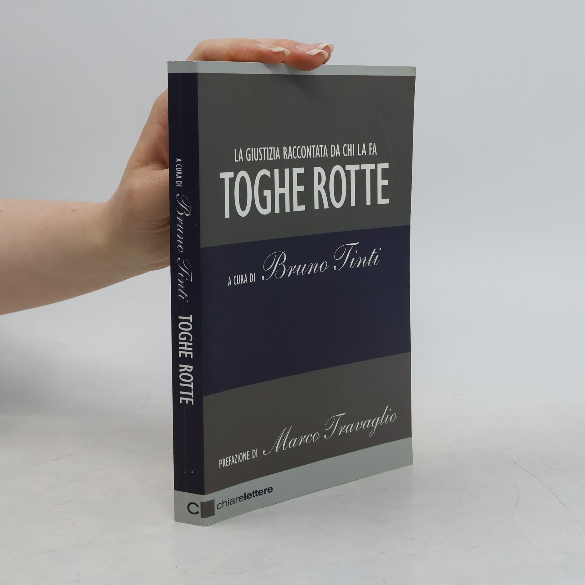 Bruno Tinti Toghe rotte. La giustizia raccontata da chi la fa
