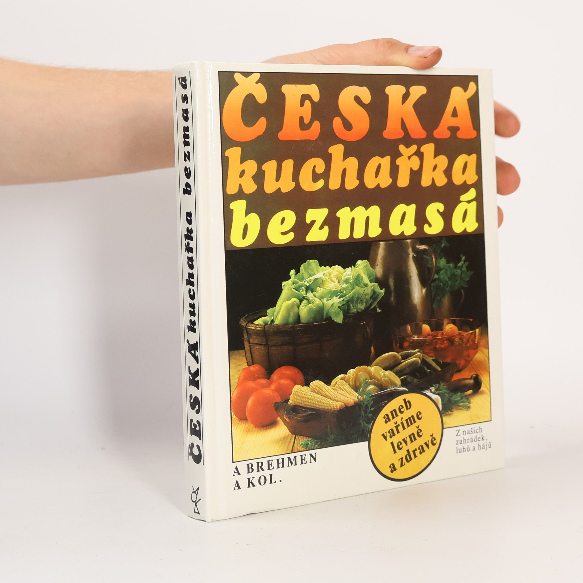Alexander Brehmen Česká kuchařka bezmasá, aneb, vaříme levně a zdravě