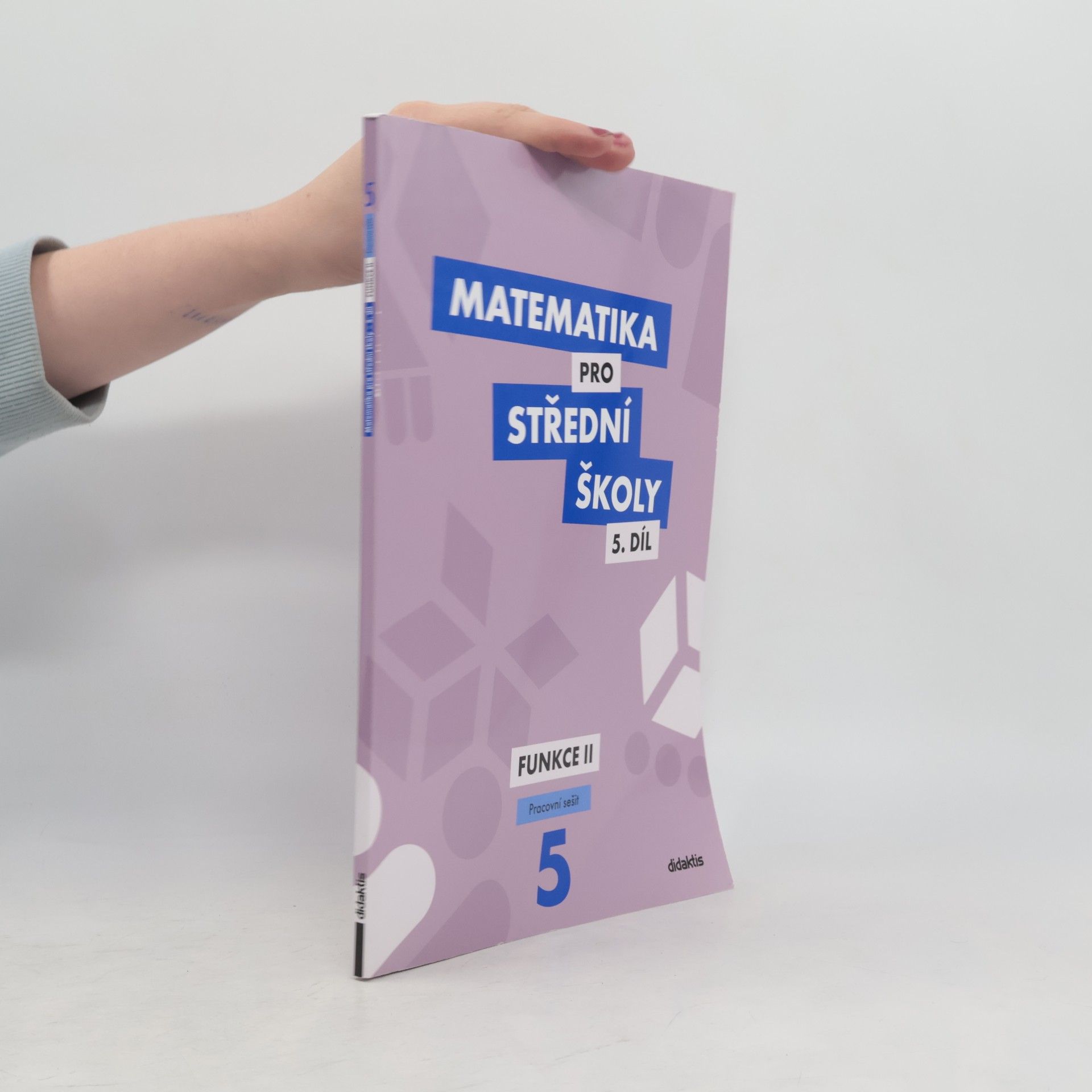 Čeněk Kodejška Matematika pro střední školy 5.díl - Funkce II.