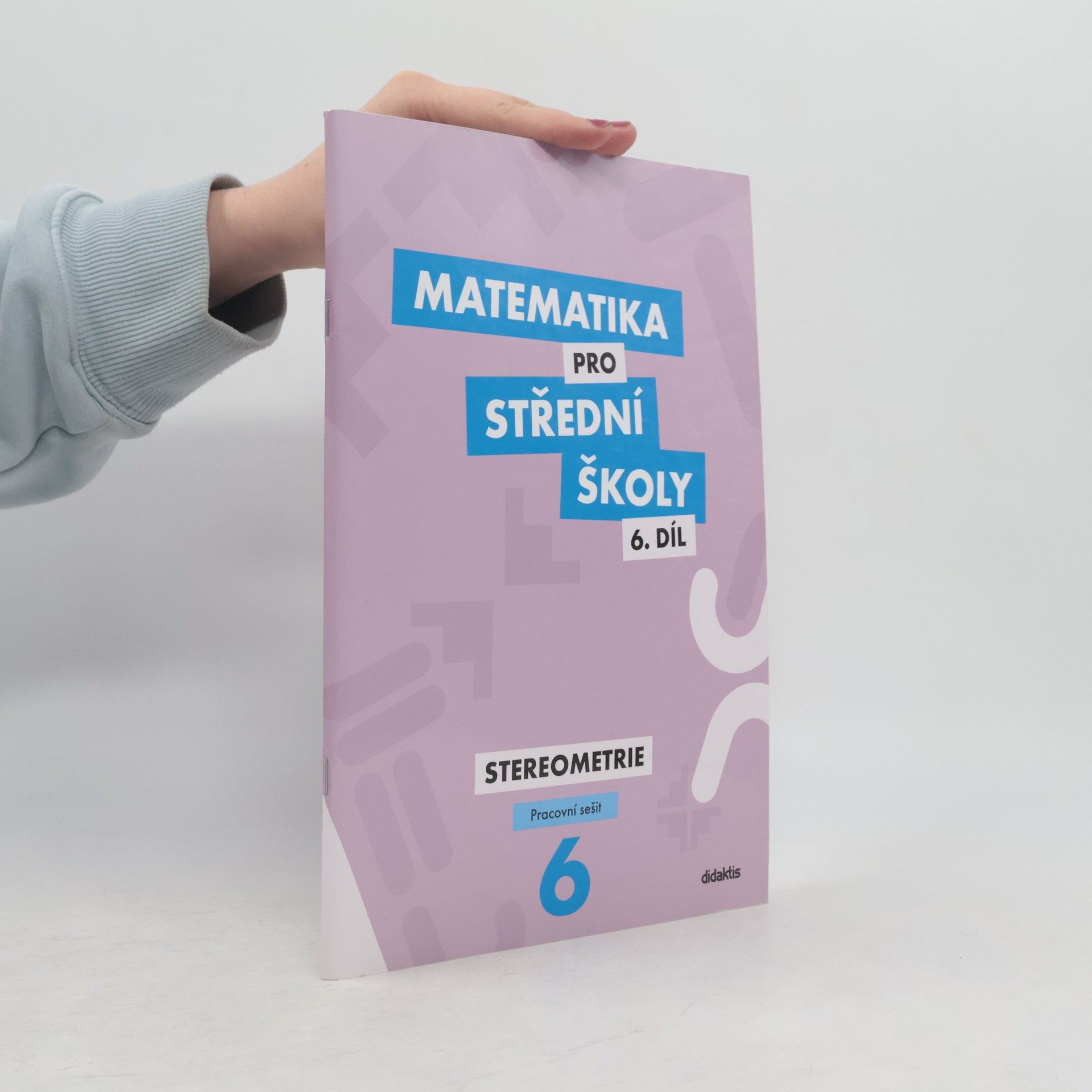 Ivana Šubrtová Matematika pro střední školy. 6. díl. Stereometrie. Pracovní sešit
