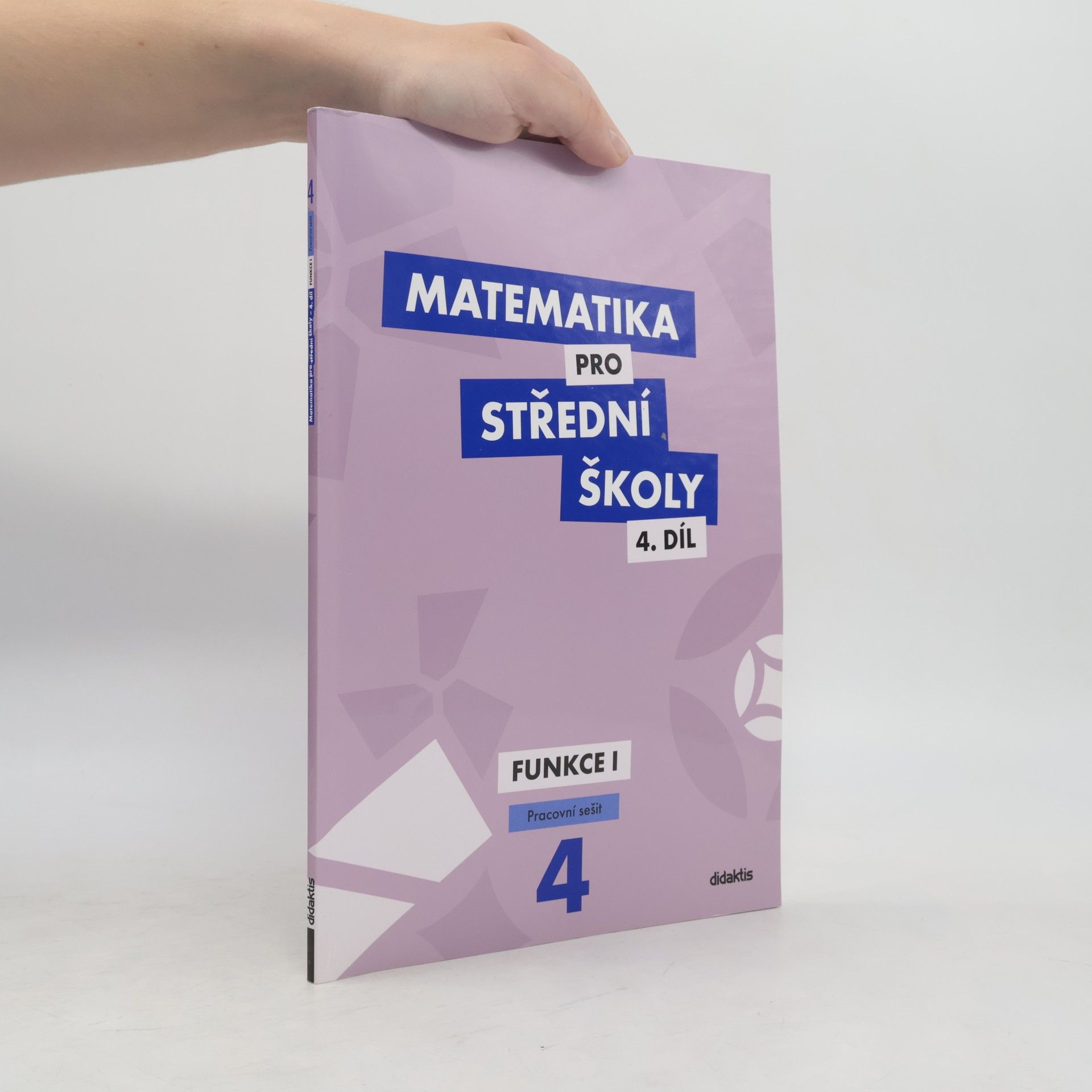 Magda Králová Matematika pro střední školy. 4. díl, Funkce I. Pracovní sešit