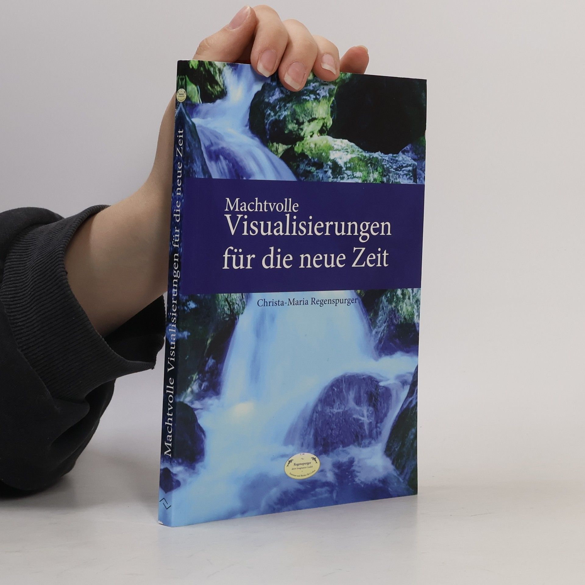 Christa Maria Regenspurger Machtvolle Visualisierungen für die neue Zeit