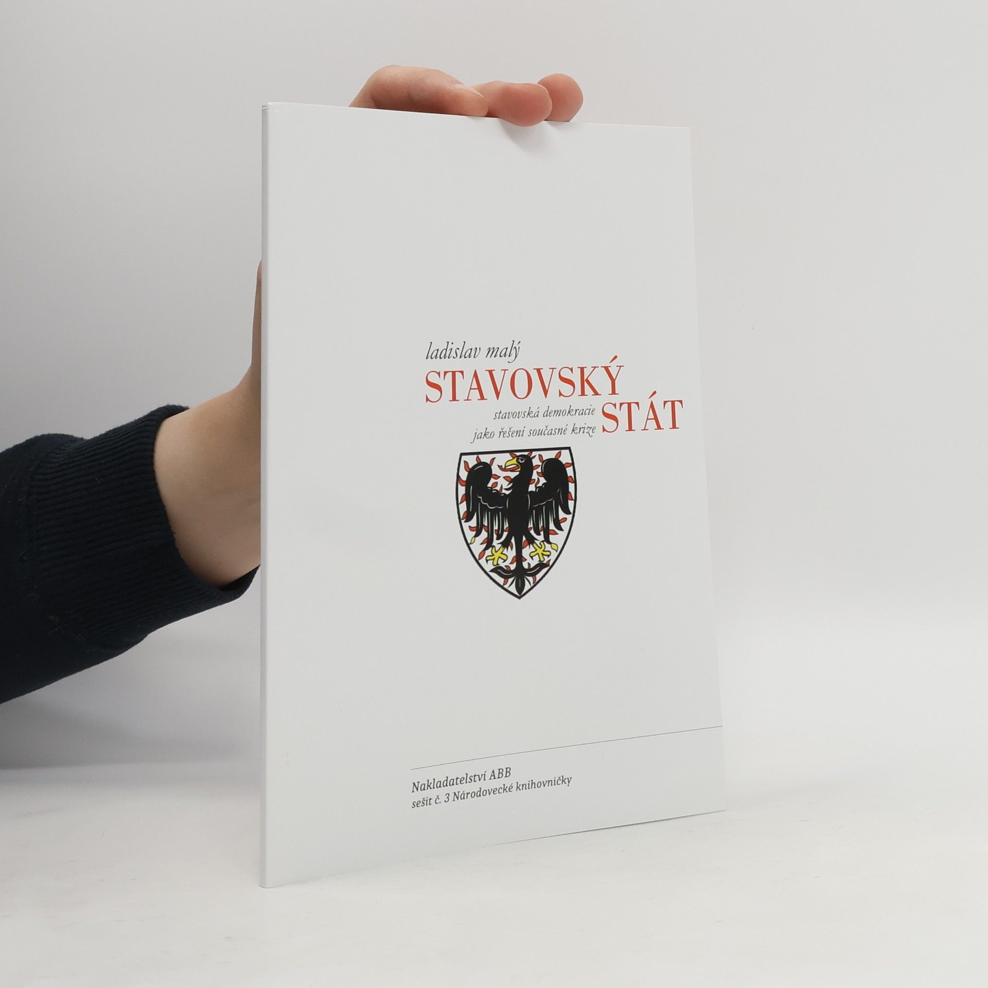 Ladislav Malý Stavovský stát: stavovská demokracie jako řešení současné krize