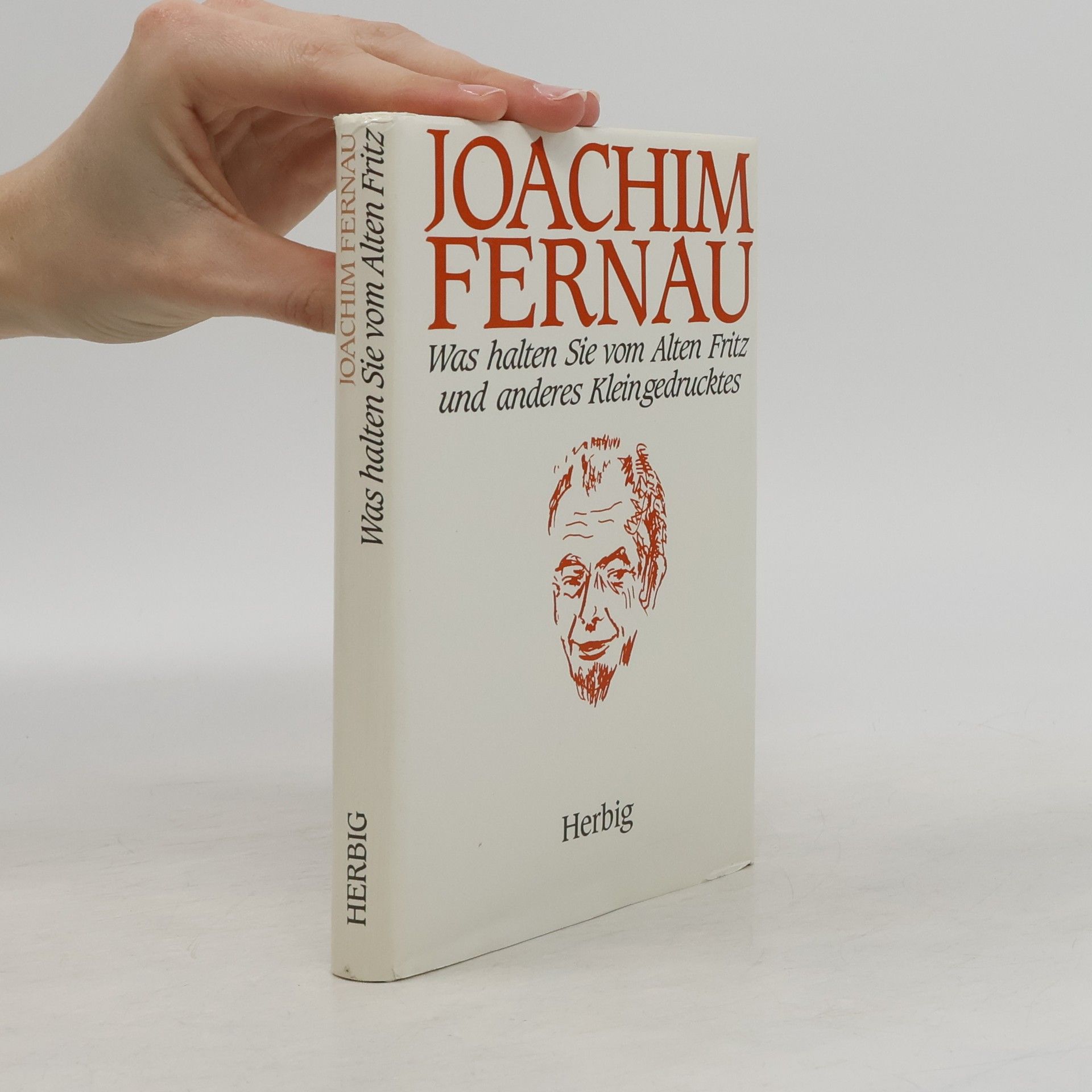 Joachim Fernau Was halten Sie vom Alten Fritz und anderes Kleingedrucktes