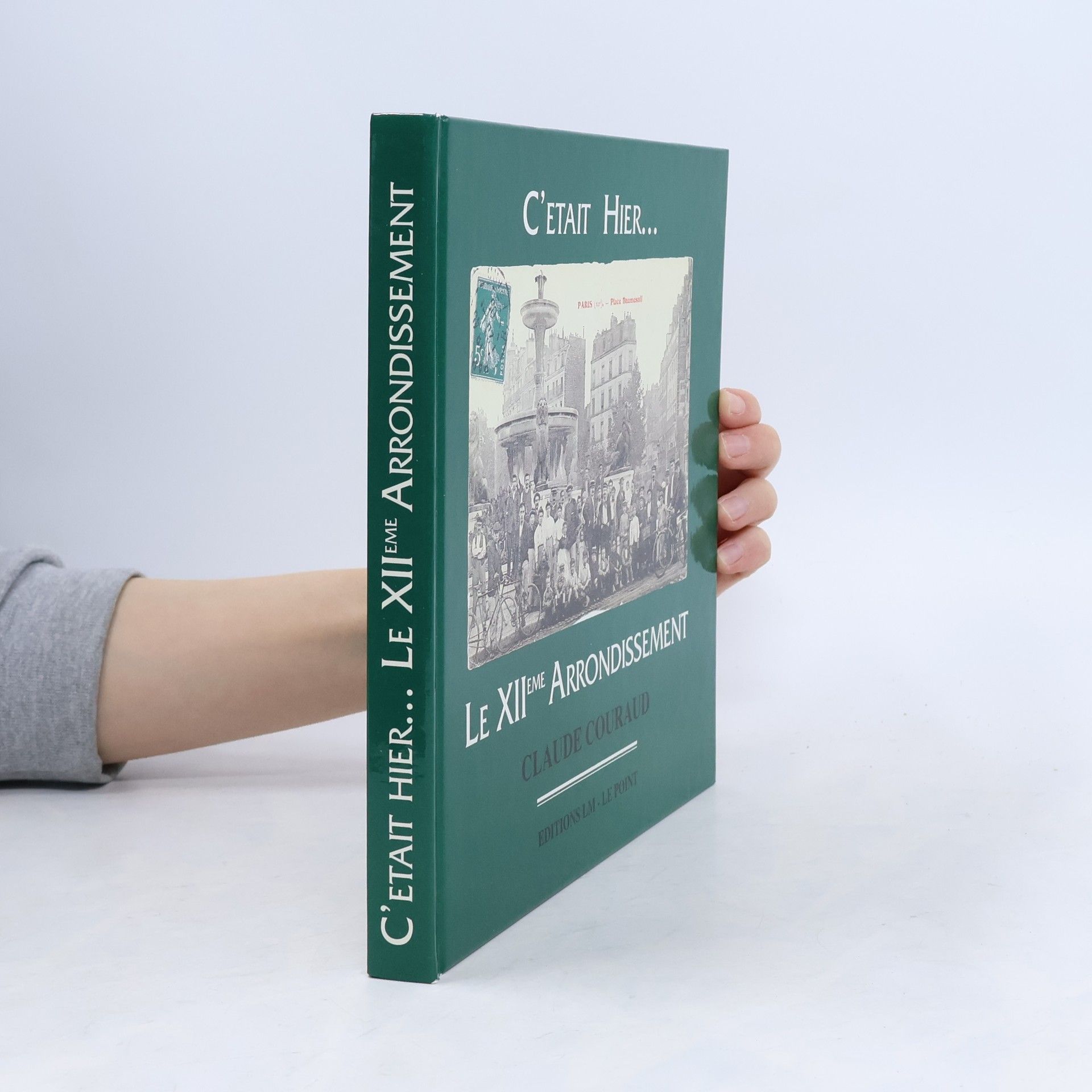 Claude Couraud C'était hier... Le XII. Arrondissement