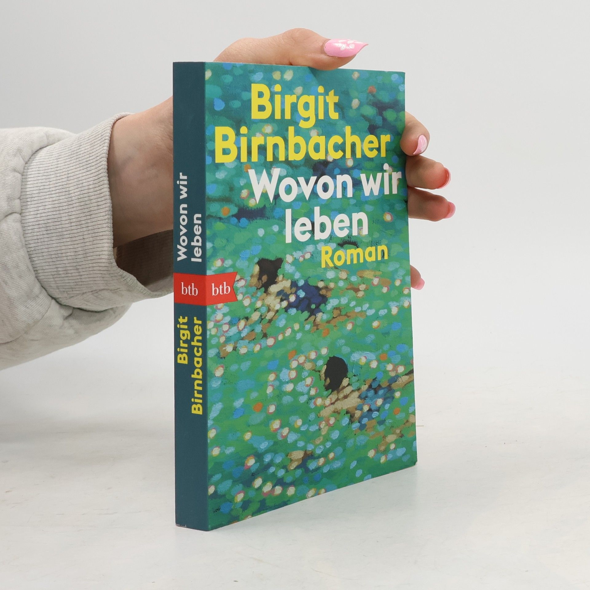 Birgit Birnbacher Wovon wir leben