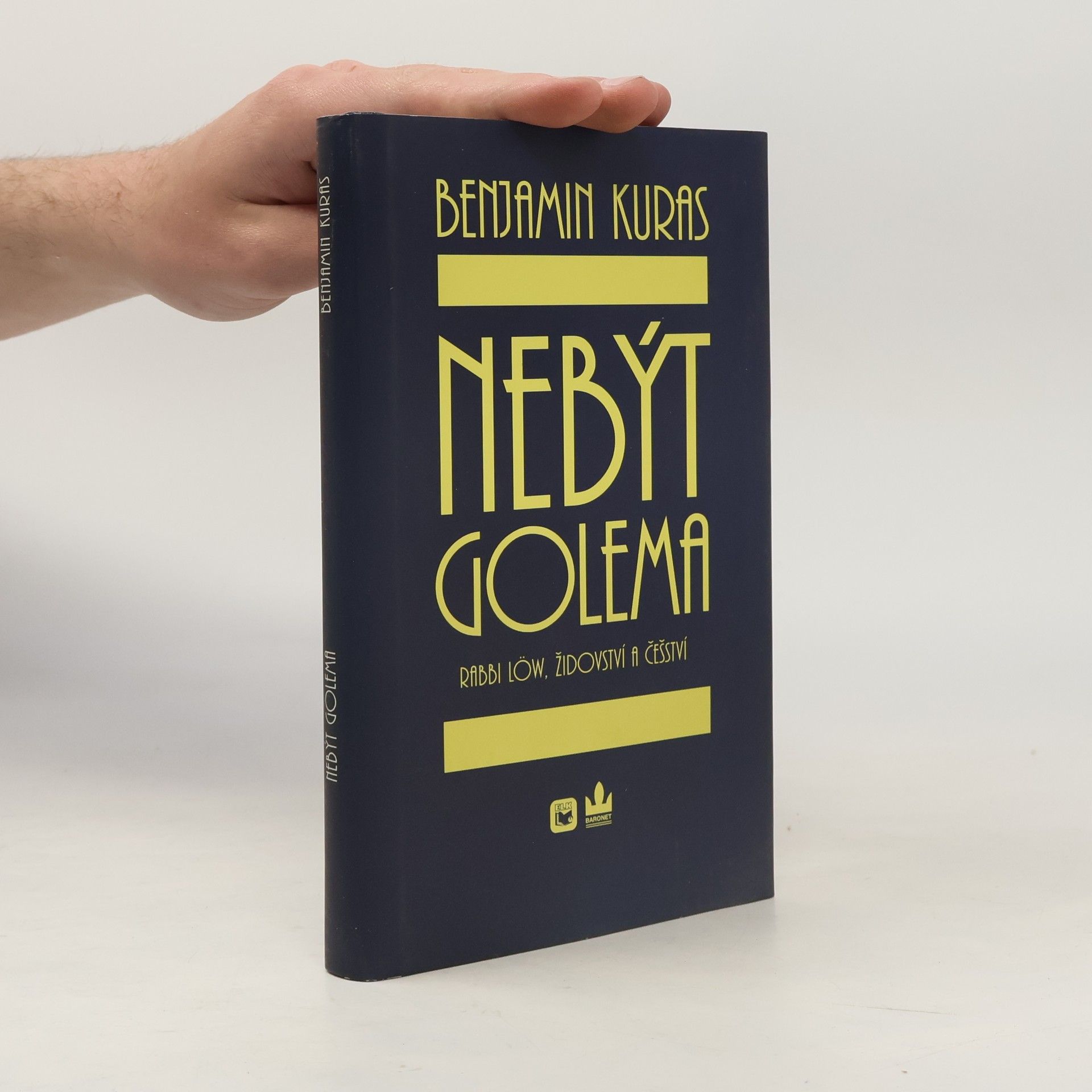 Benjamin Kuras Nebýt Golema : Rabbi Löw, židovství a češství