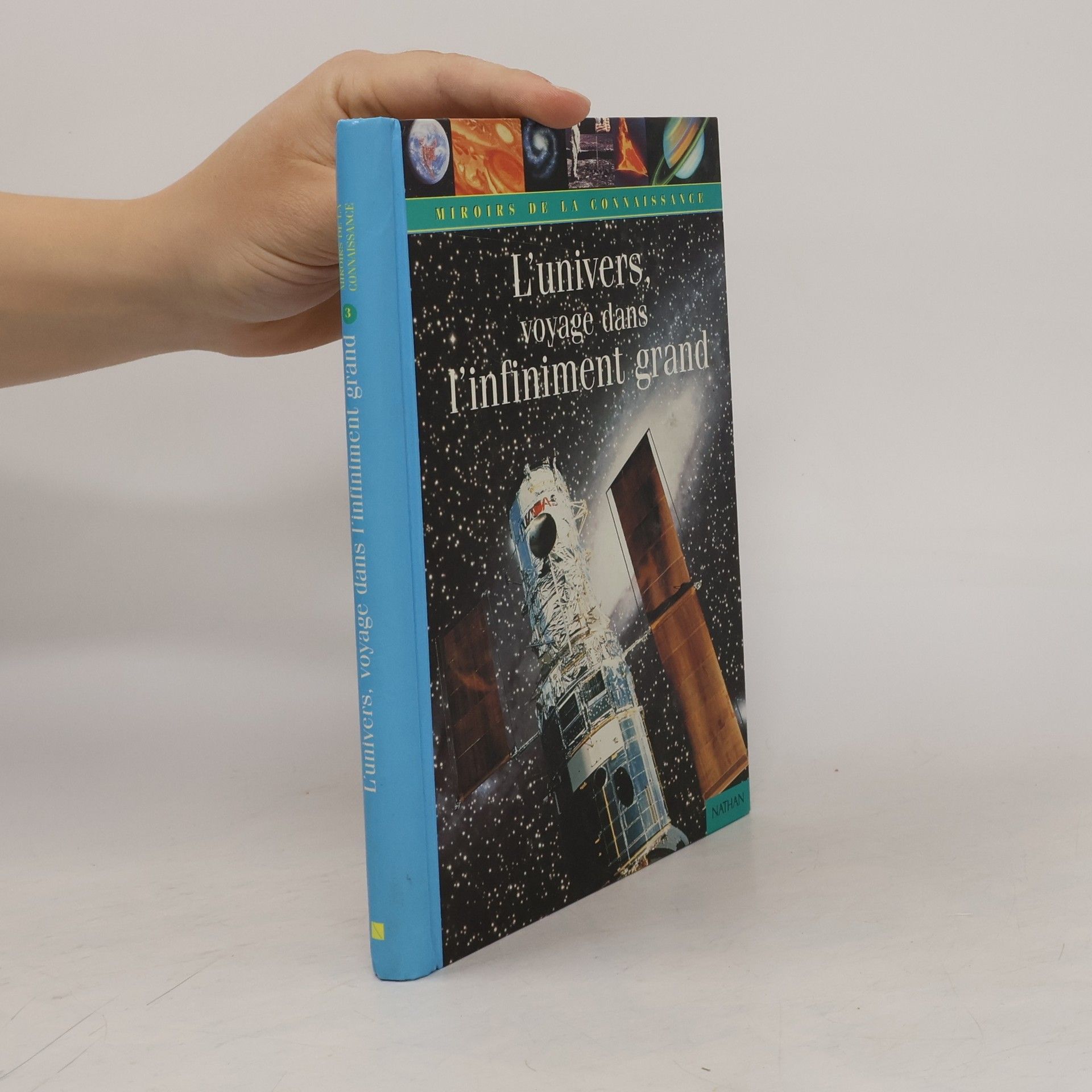 Anne Lafarge Miroirs de la Connaissance - 3: L'Univers, voyage dans l'infiniment grand