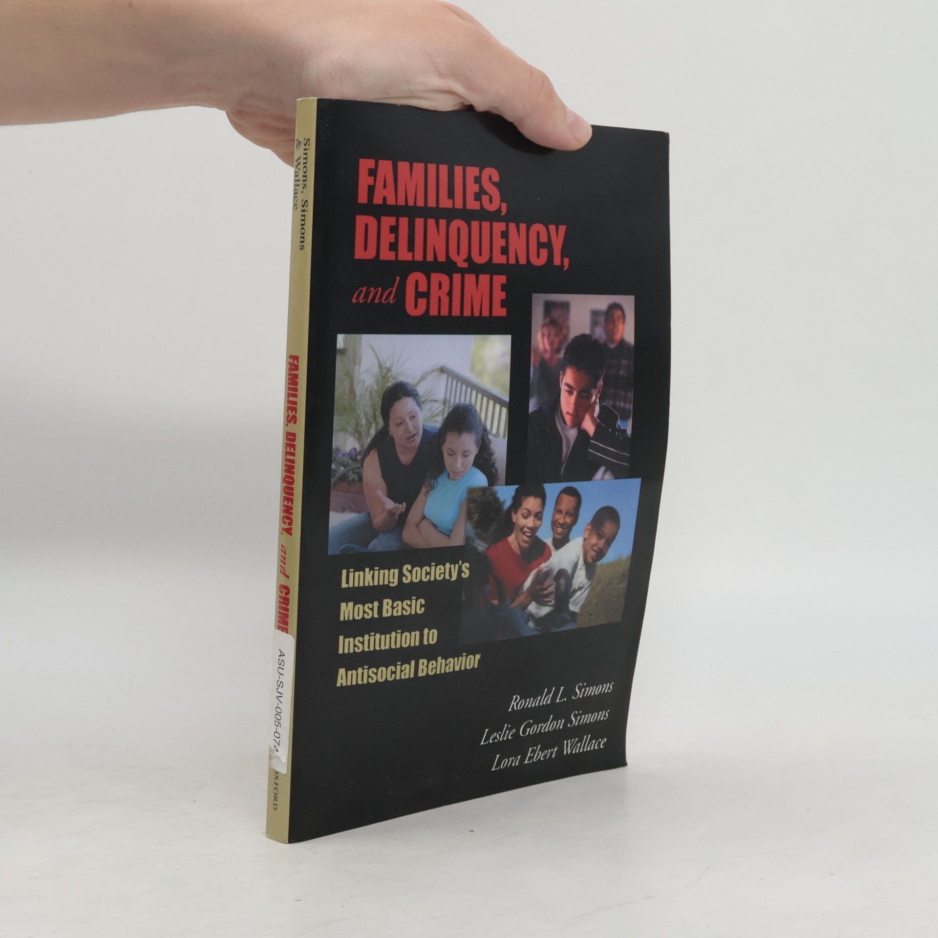Ronald L. Simons The Roxbury Series in Crime, Justice, and Law: Families, Delinquency, and Crime