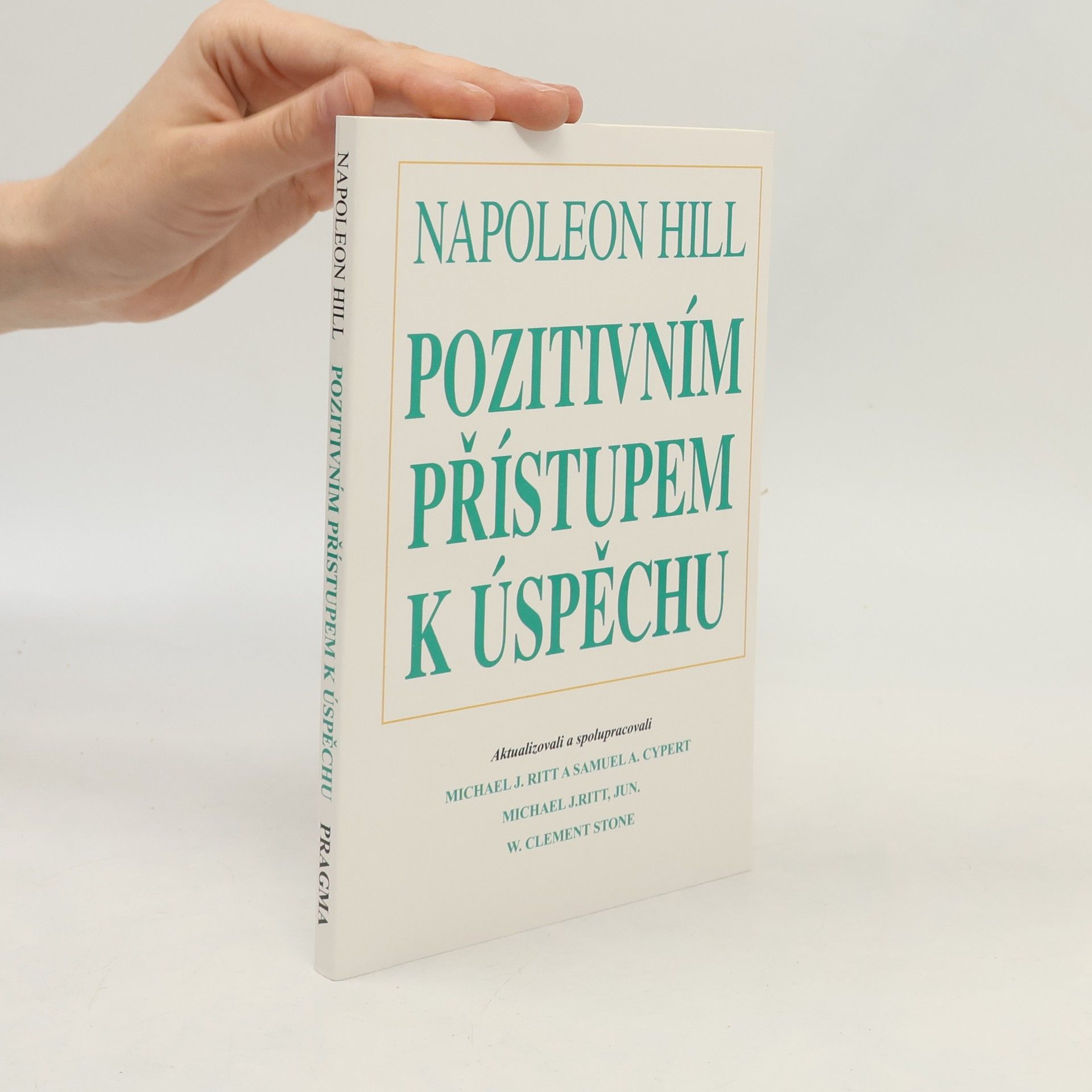Napoleon Hill Pozitivním přístupem k úspěchu