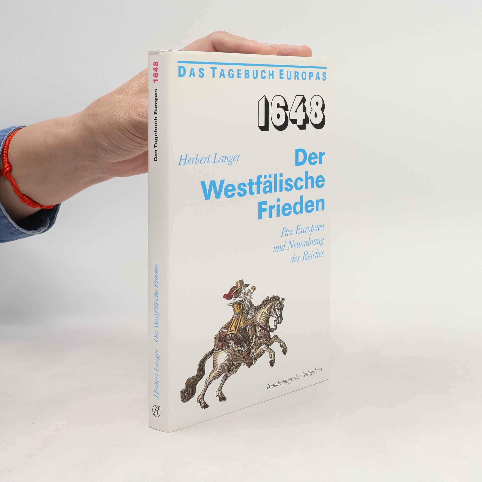Herbert Langer Das Tagebuch Europas: 1648, der Westfälische Frieden