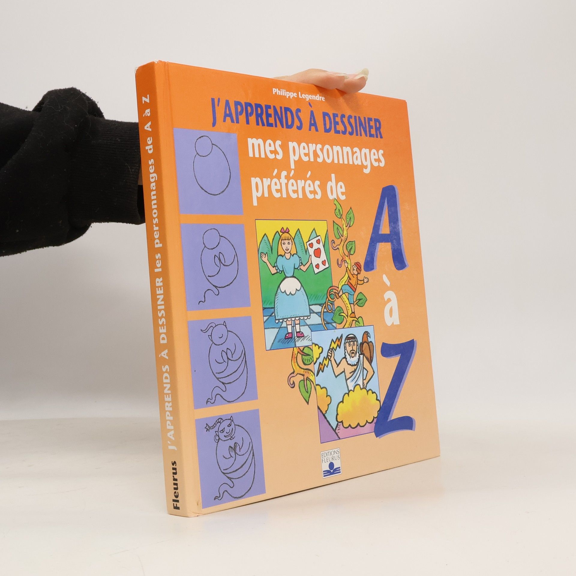 Philippe Legendre J'apprends à dessiner mes personnages préférés de A à Z