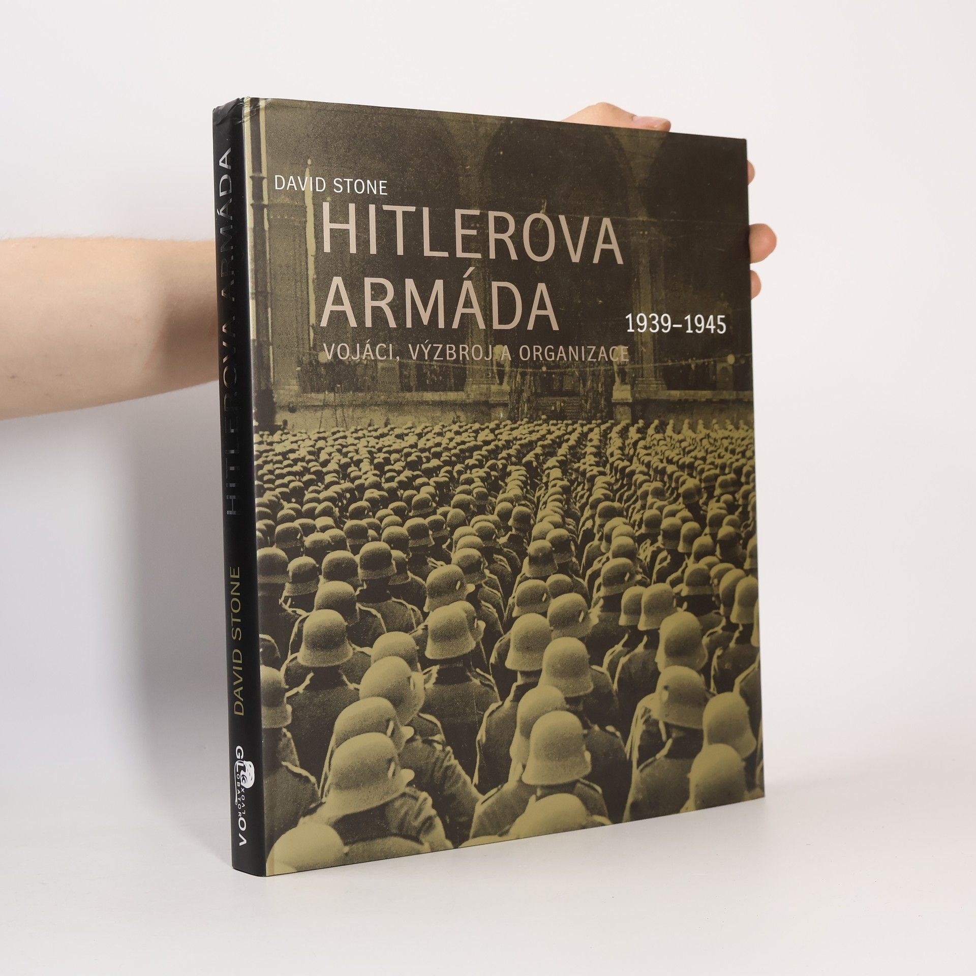 David Stone Hitlerova armáda 1939-1945 - Vojáci, výzbroj a organizace