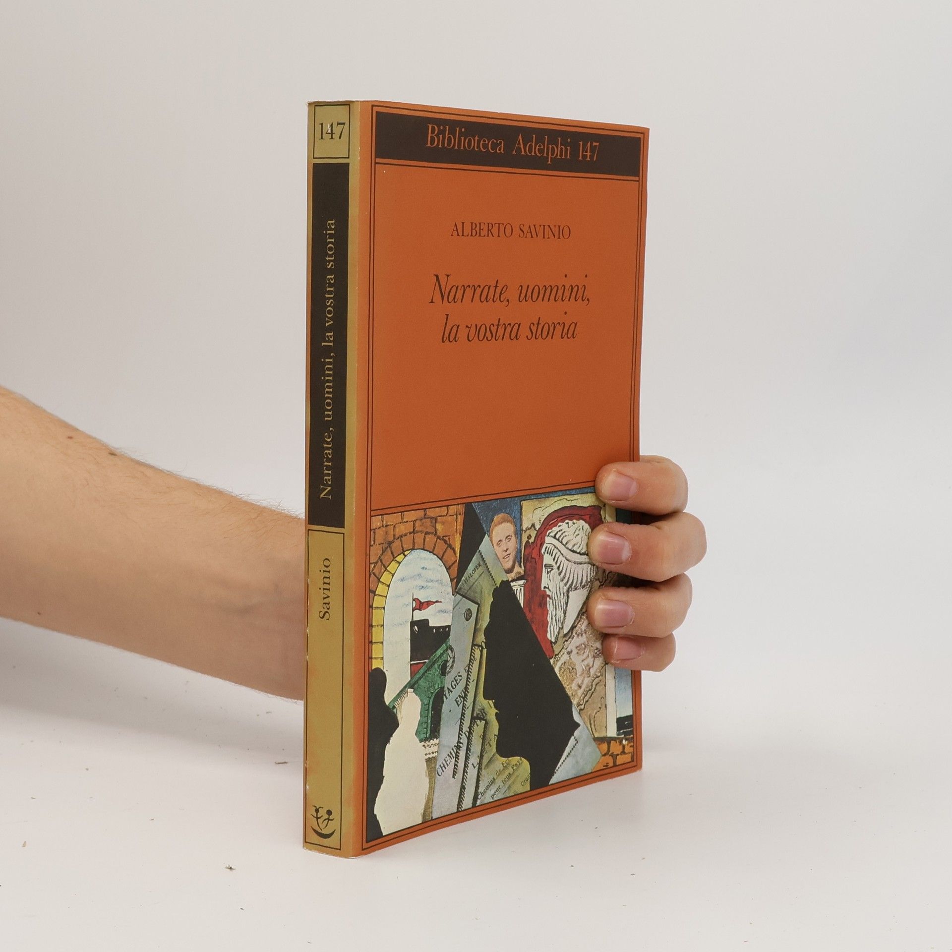 Alberto Savinio Biblioteca Adelphi - 147: Narrate, uomini, la vostra storia