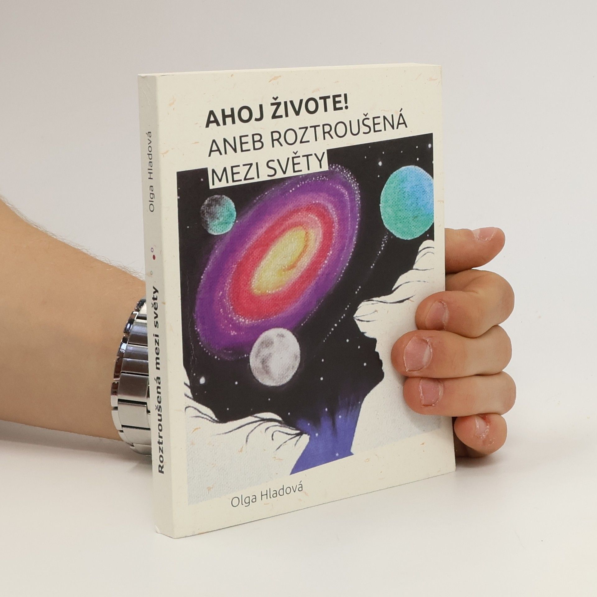 Olga Hladová Ahoj živote! aneb Roztroušená mezi světy