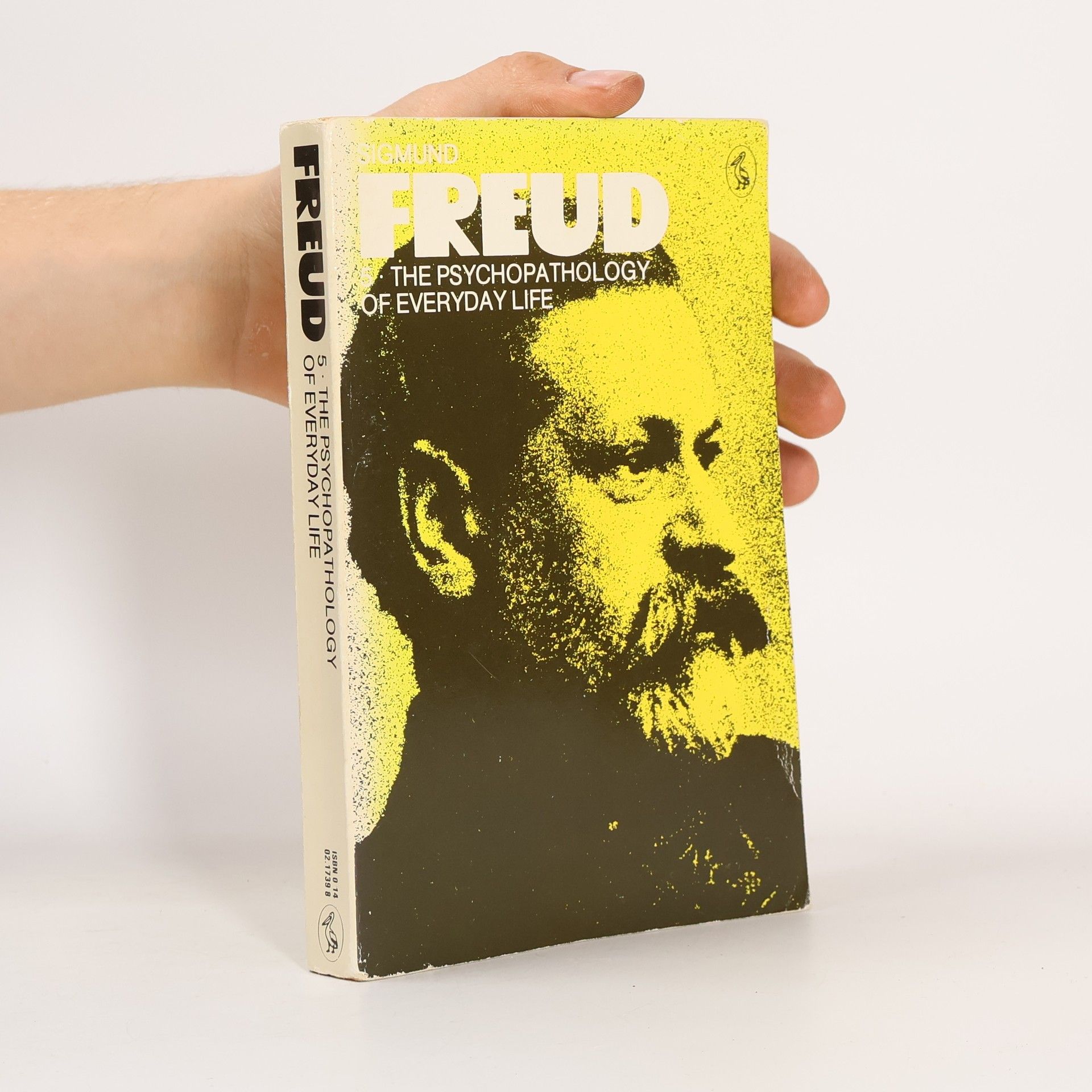 Sigmund Freud Pelican Freud Library - 5: The Psychopathology of Everyday Life