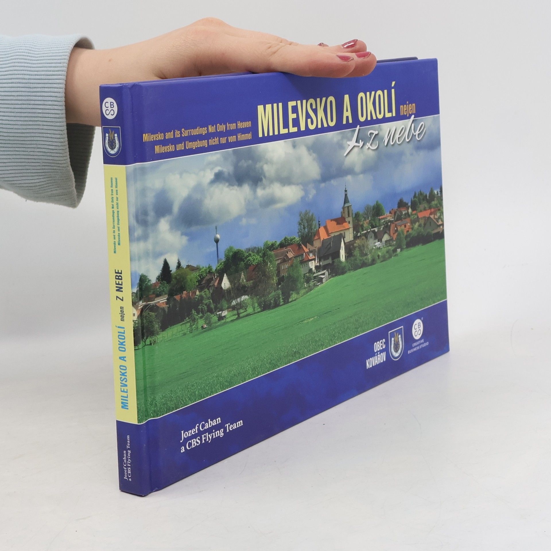 Jozef Caban Milevsko a okolí nejen z nebe. Milevsko and its surroudings not only from heaven. Milevsko und Umgebung nicht nur vom Himmel