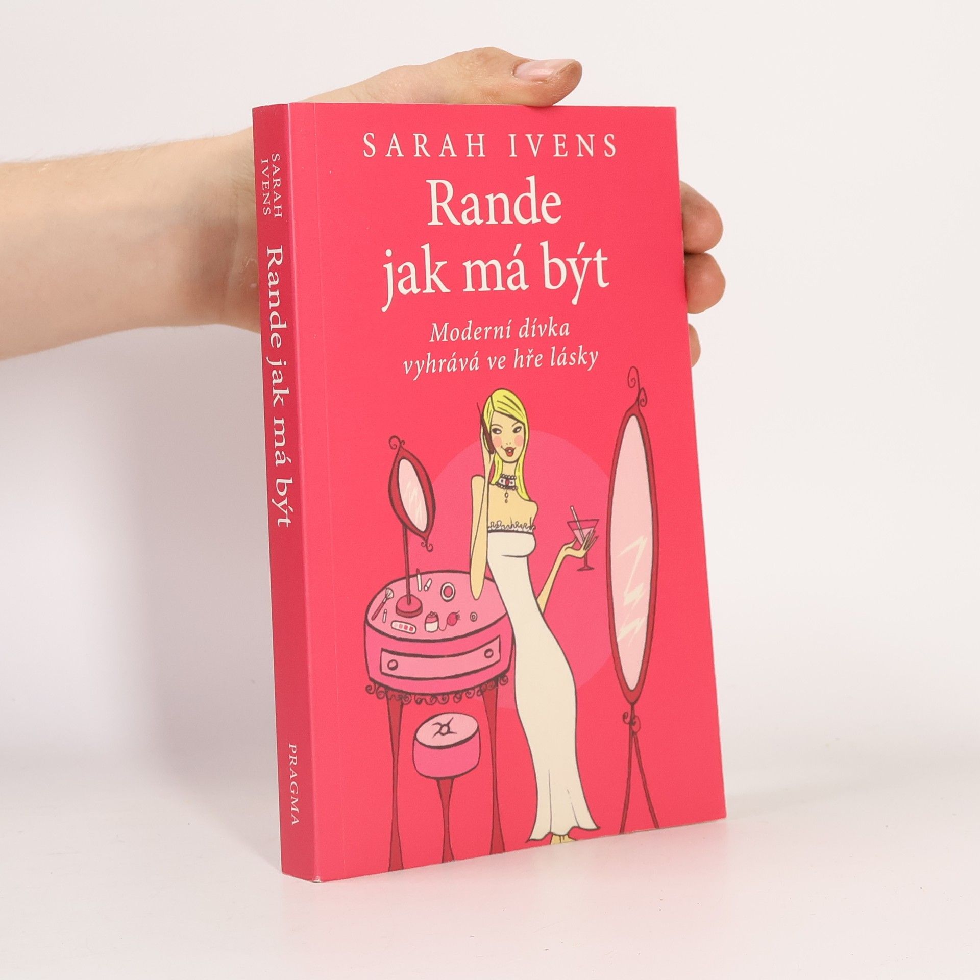 Sarah Ivens Rande jak má být: Moderní dívka vyhrává ve hře lásky