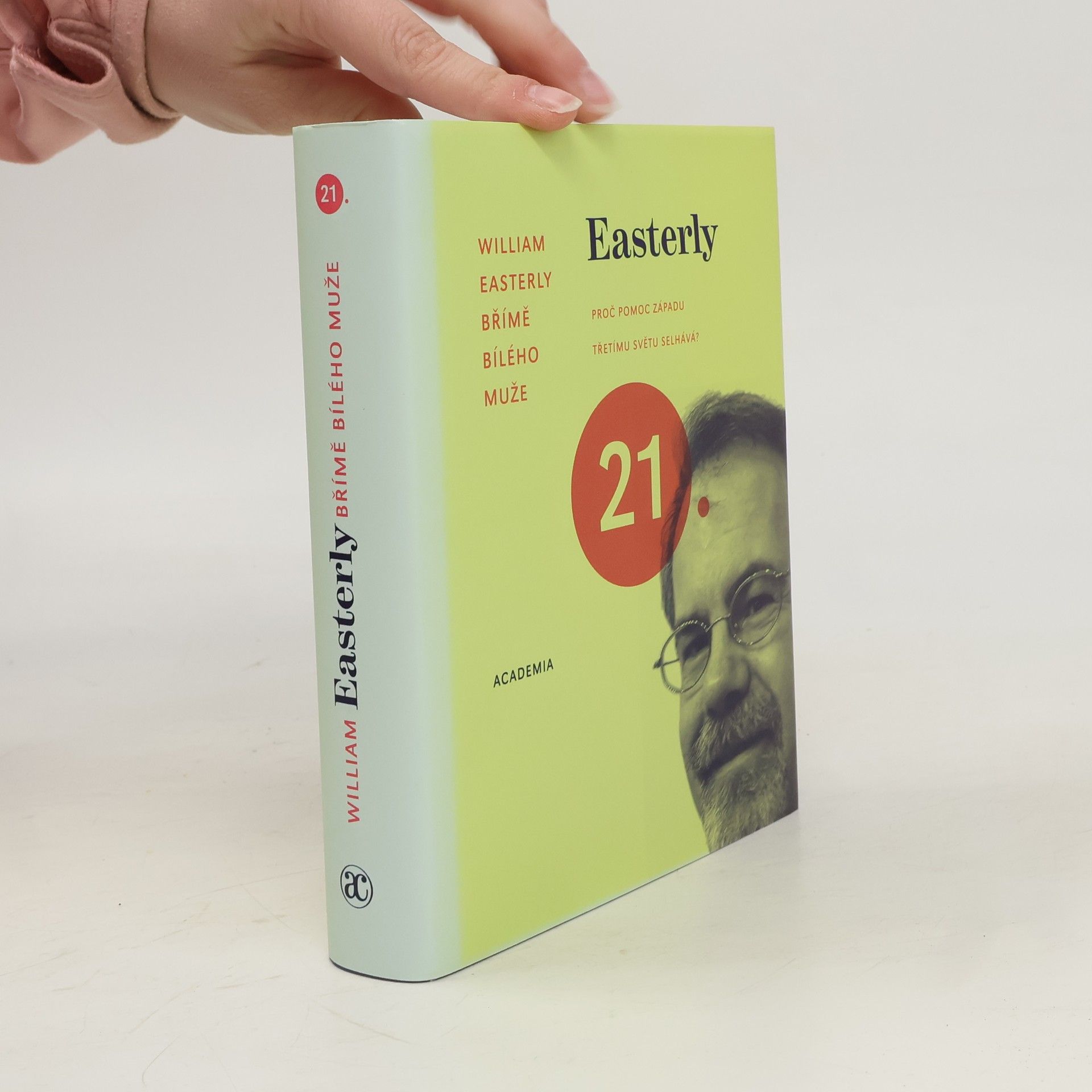William Russell Easterly Břímě bílého muže. Proč pomoc Západu třetímu světu selhává?