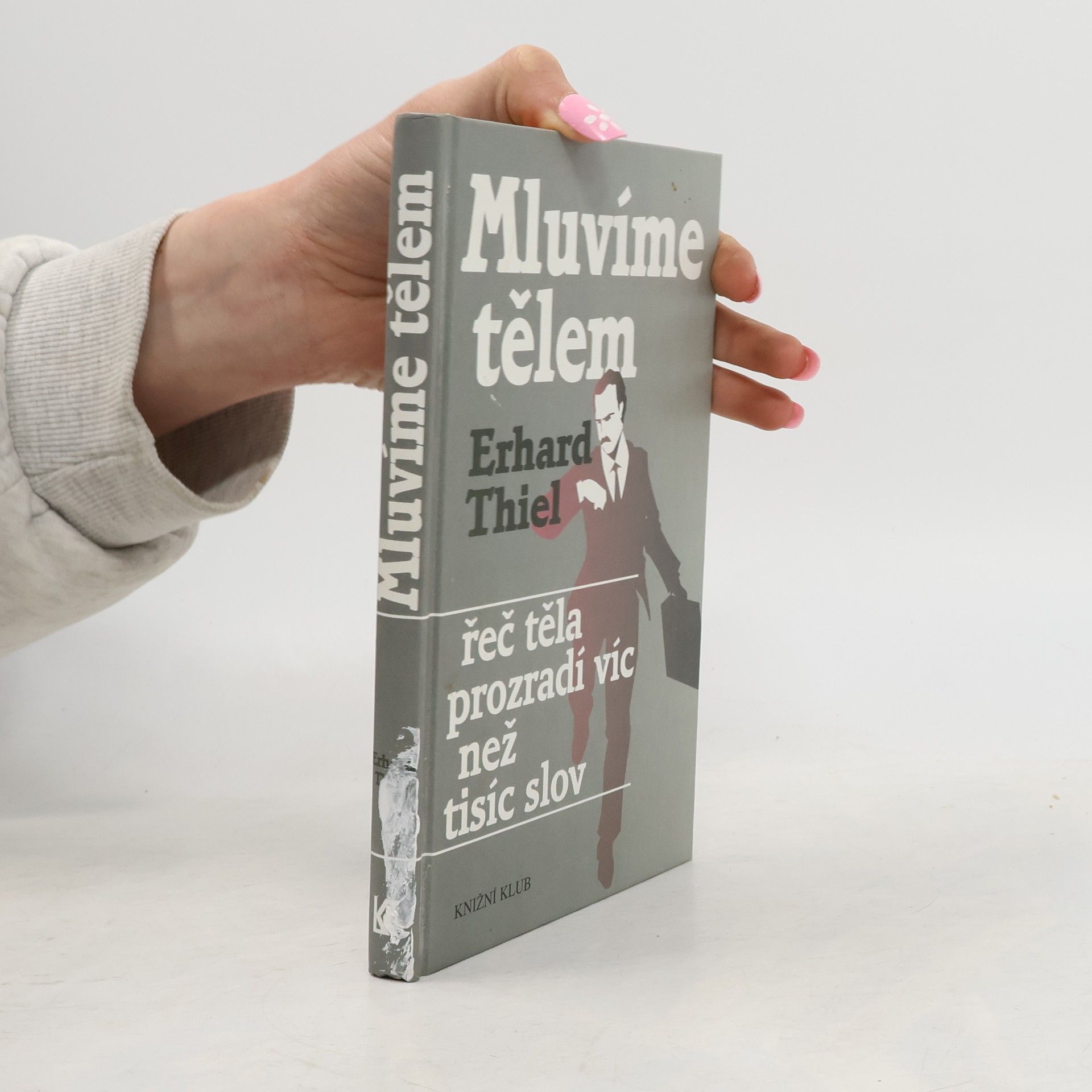 Erhard Thiel Mluvíme tělem. Řeč těla prozradí víc než tisíc slov
