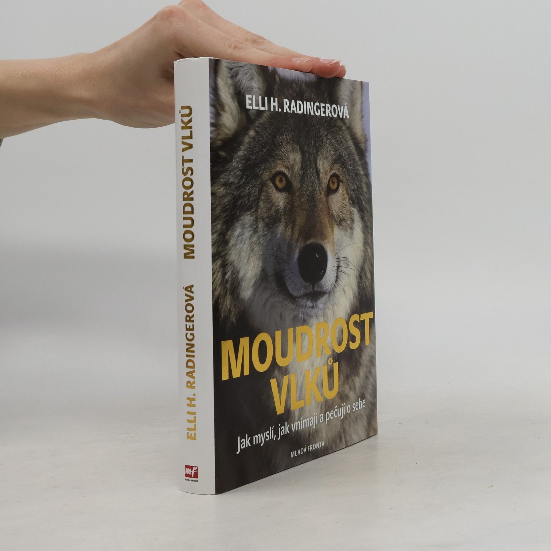 Elli H. Radinger Moudrost vlků. Jak myslí, jak vnímají a pečují o sebe