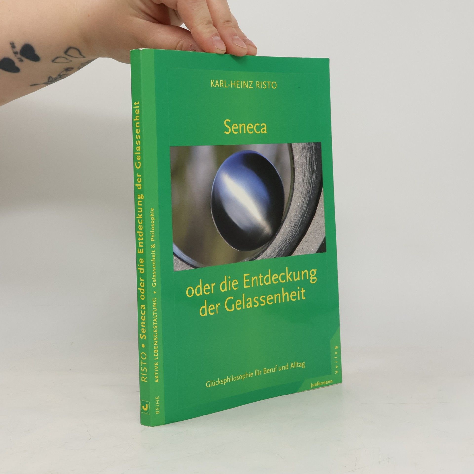 Karl Heinz Risto Seneca oder die Entdeckung der Gelassenheit
