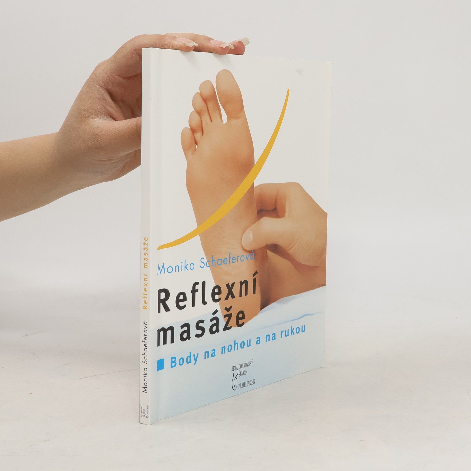 Monika Schaefer Reflexní masáže: Body na nohou a na rukou