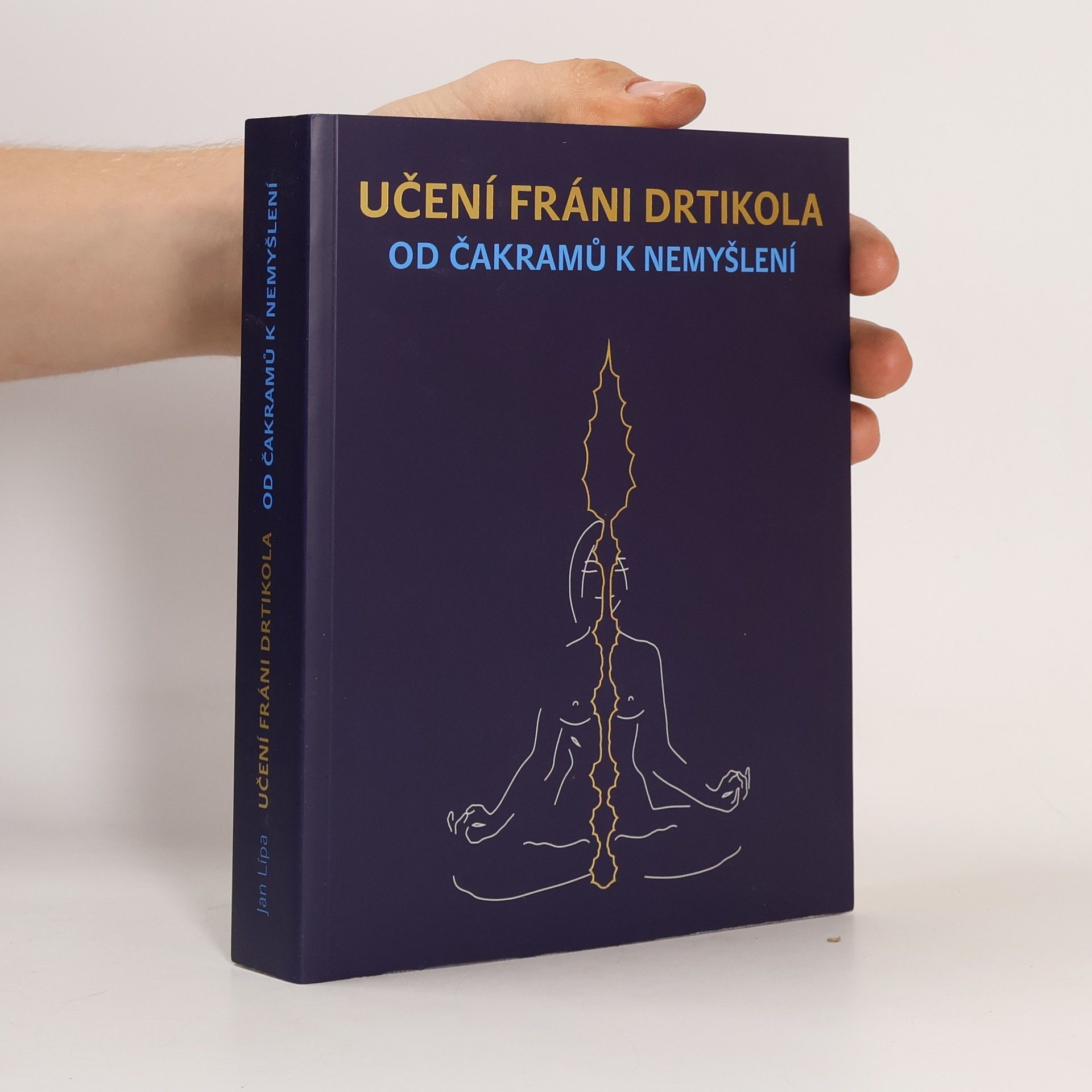Jan Klípa Učení Fráni Drtikola : od čakramů k nemyšlení