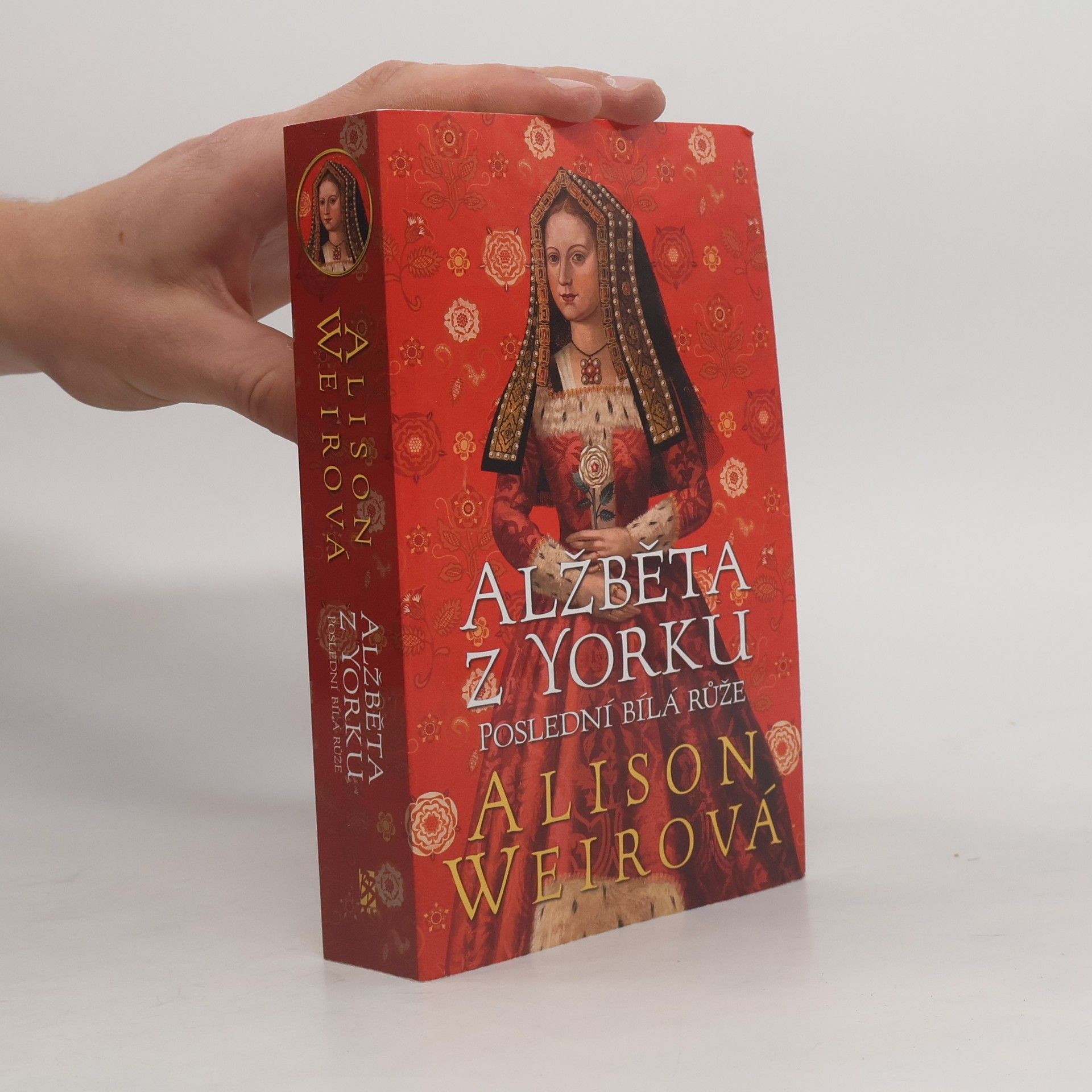 Alisom Weir Alžběta z Yorku. Poslední bílá růže