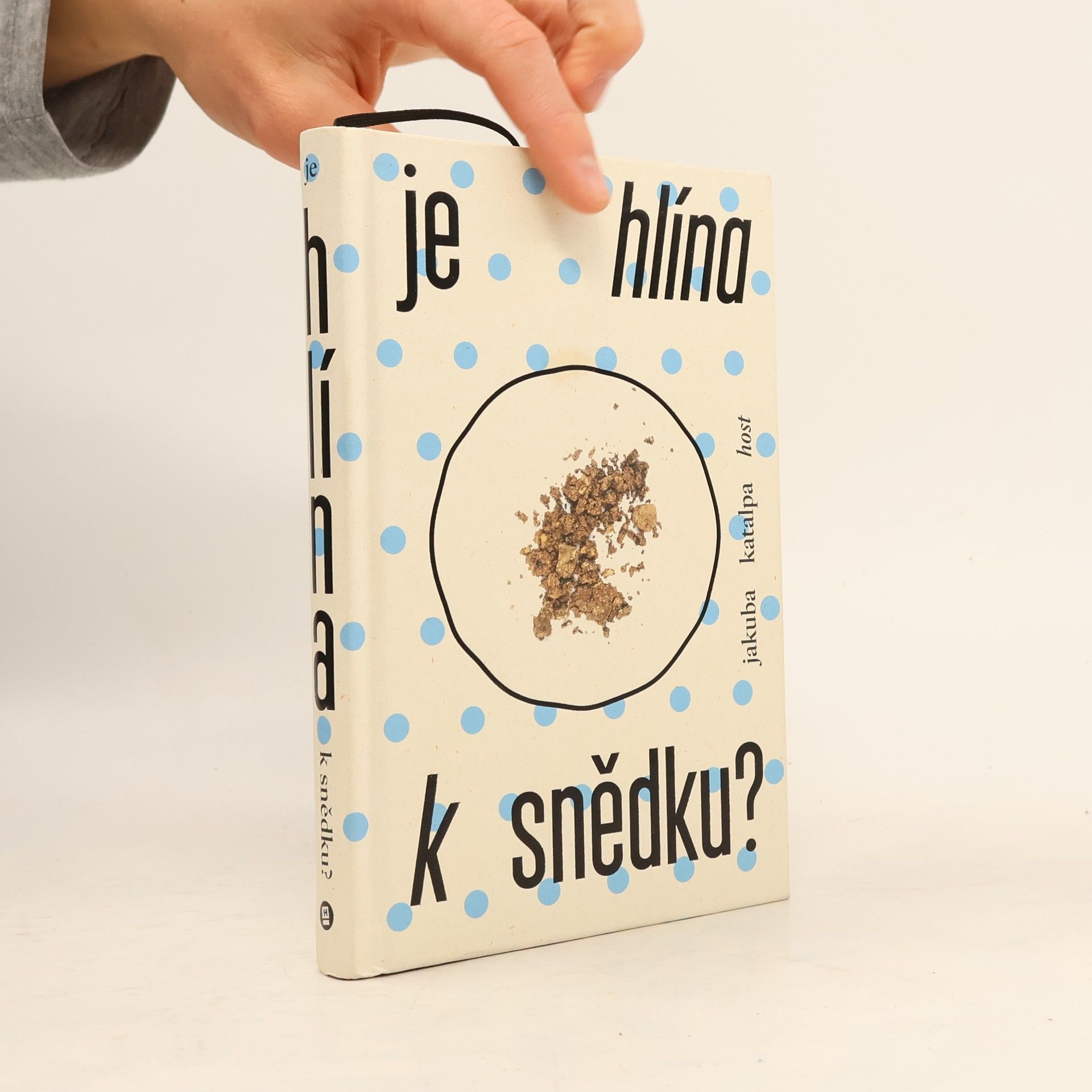 Jakuba Katalpa Je hlína k snědku?