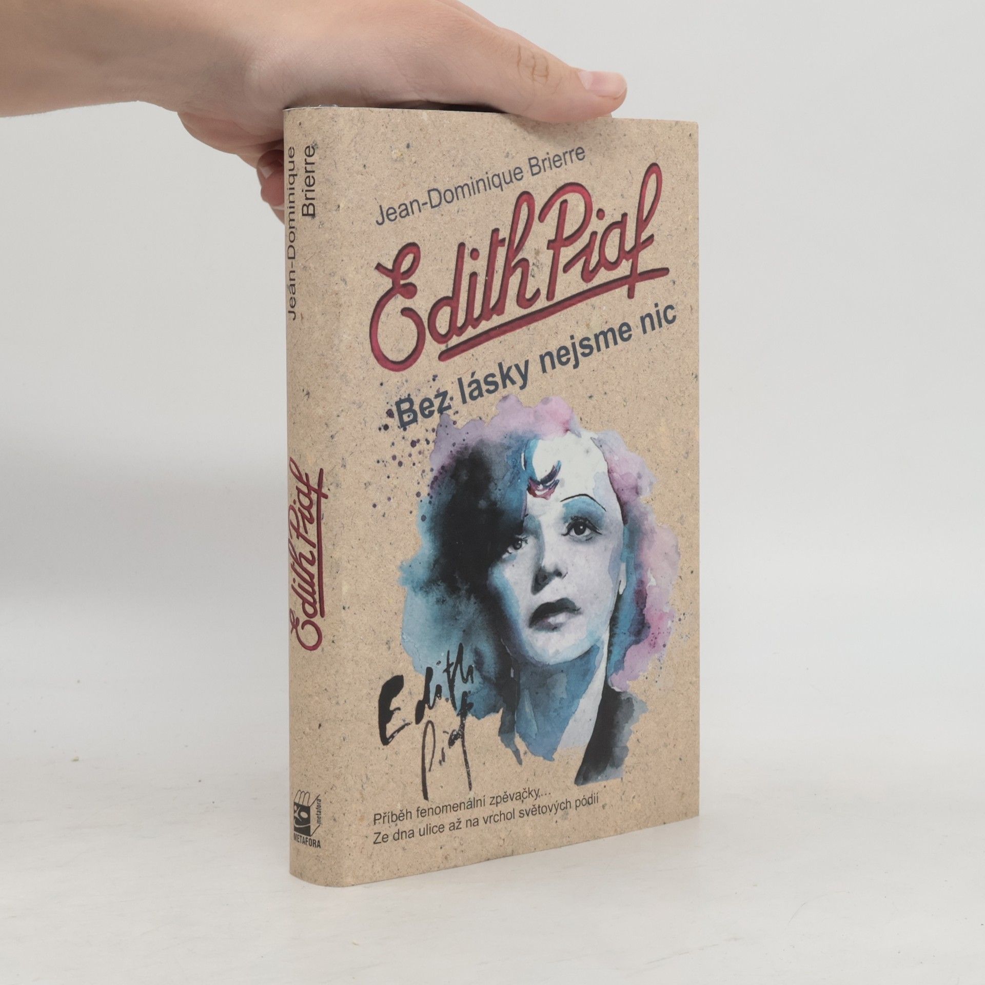 Jean-Dominique Brierre Edith Piaf : bez lásky nejsme nic