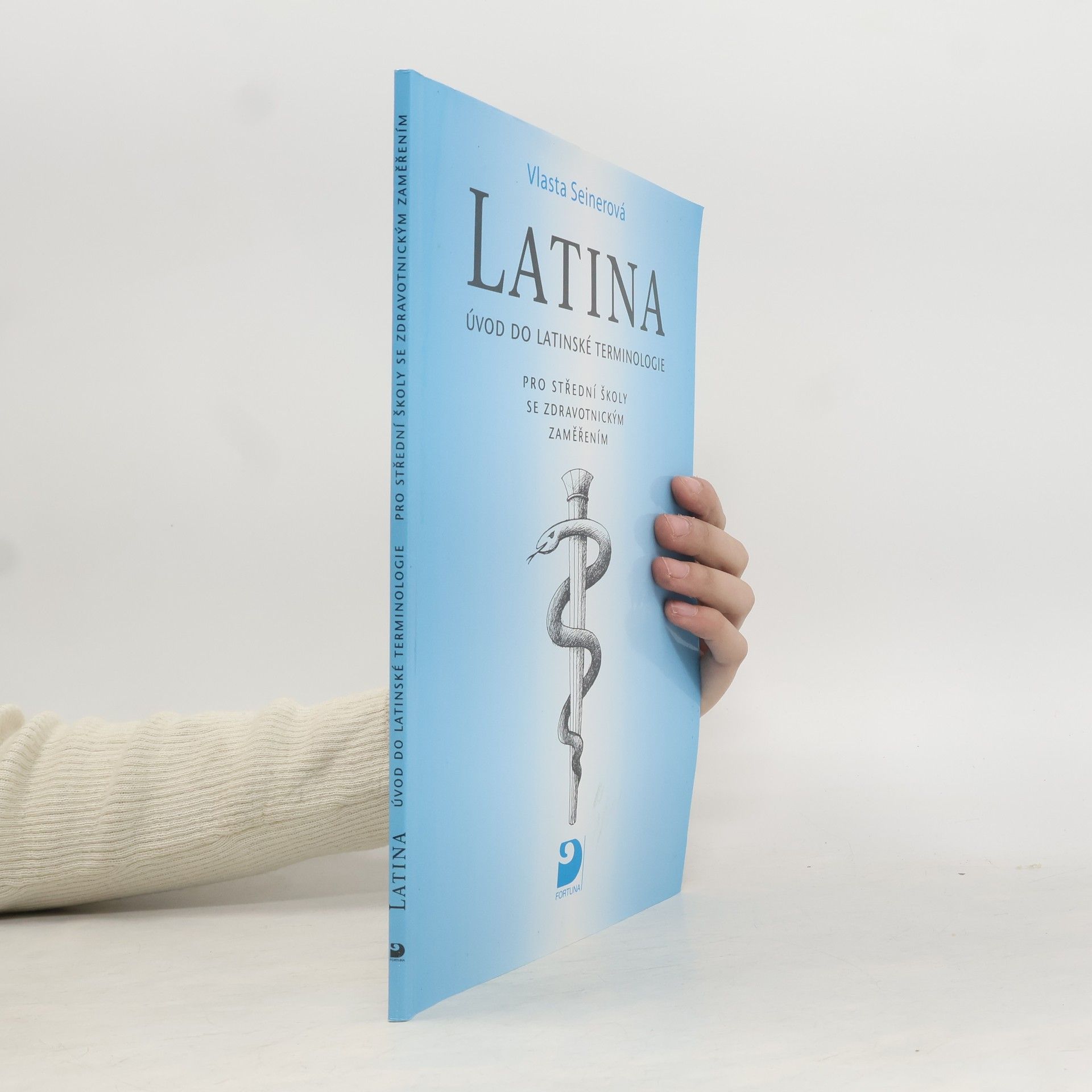 Vlasta Seinerová Latina Úvod do latinské terminologie. Pro střední školy se zdravotnickým zaměřením