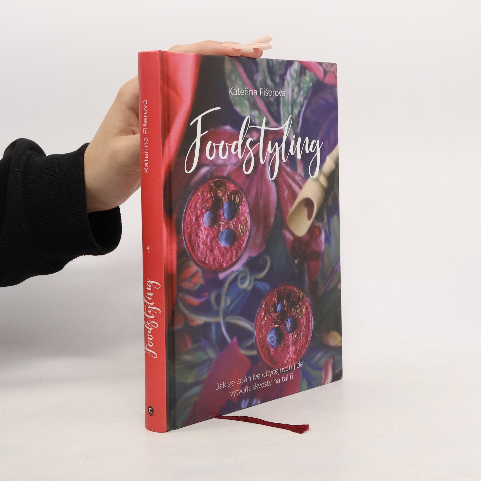 Kateřina Fišerová Foodstyling - Jak ze zdánlivě obyčejných jídel vytvořit skvosty na talíři