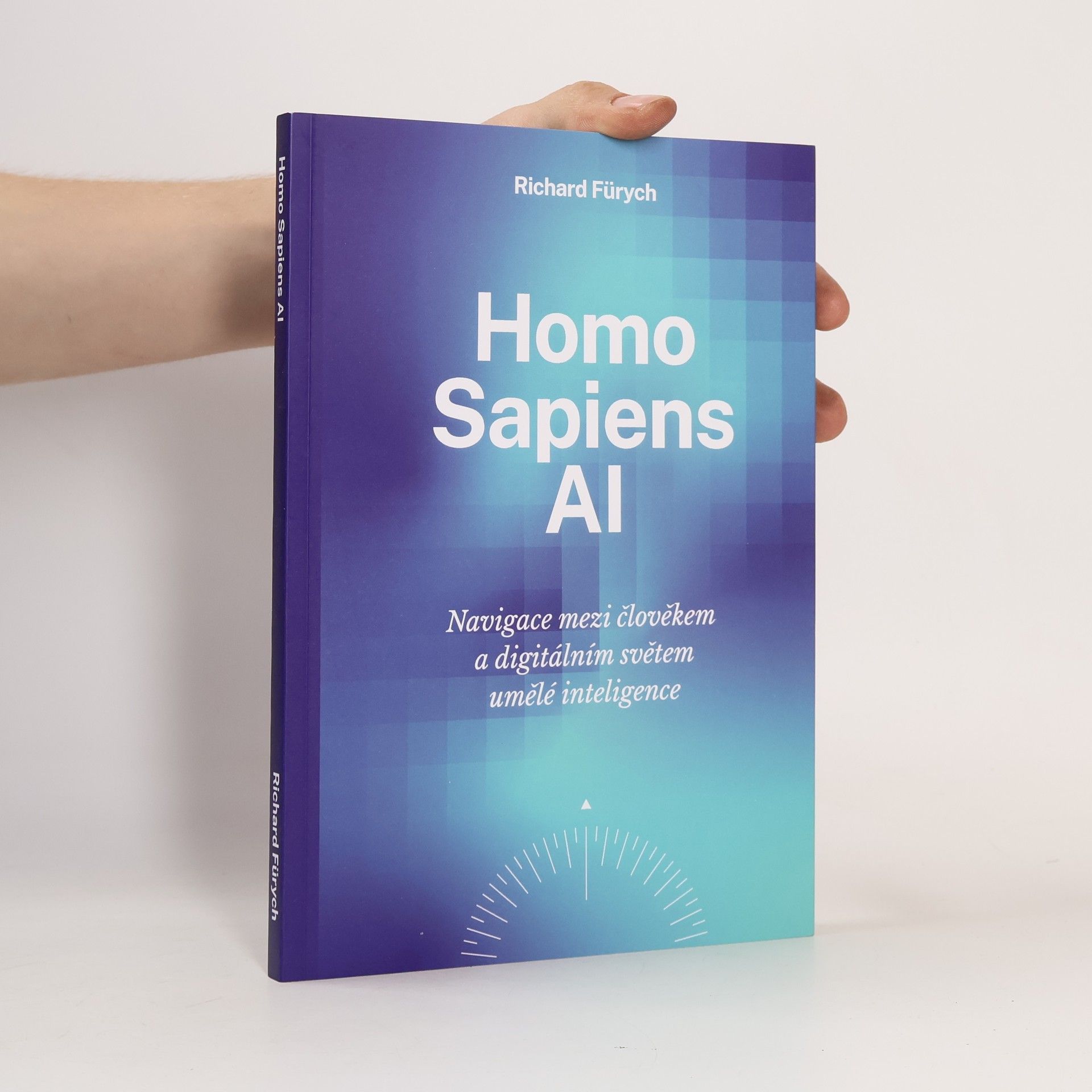 Richard Fürych Homo sapiens AI. Navigace mezi člověkem a digitálním světem umělé inteligence