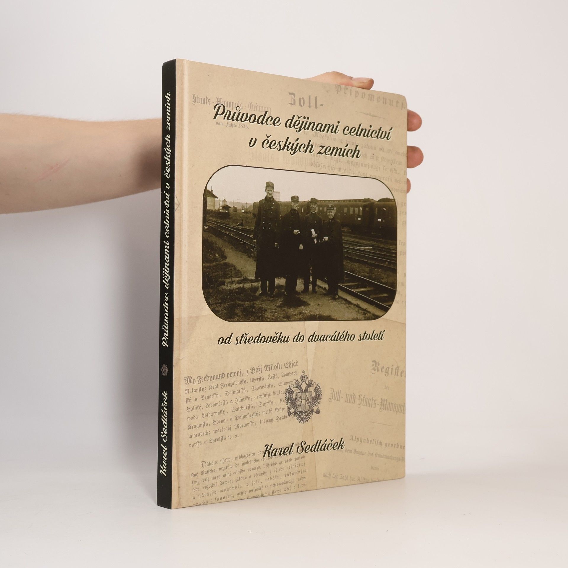 Karel Sedláček Průvodce dějinami celnictví v českých zemích od středověku do dvacátého století
