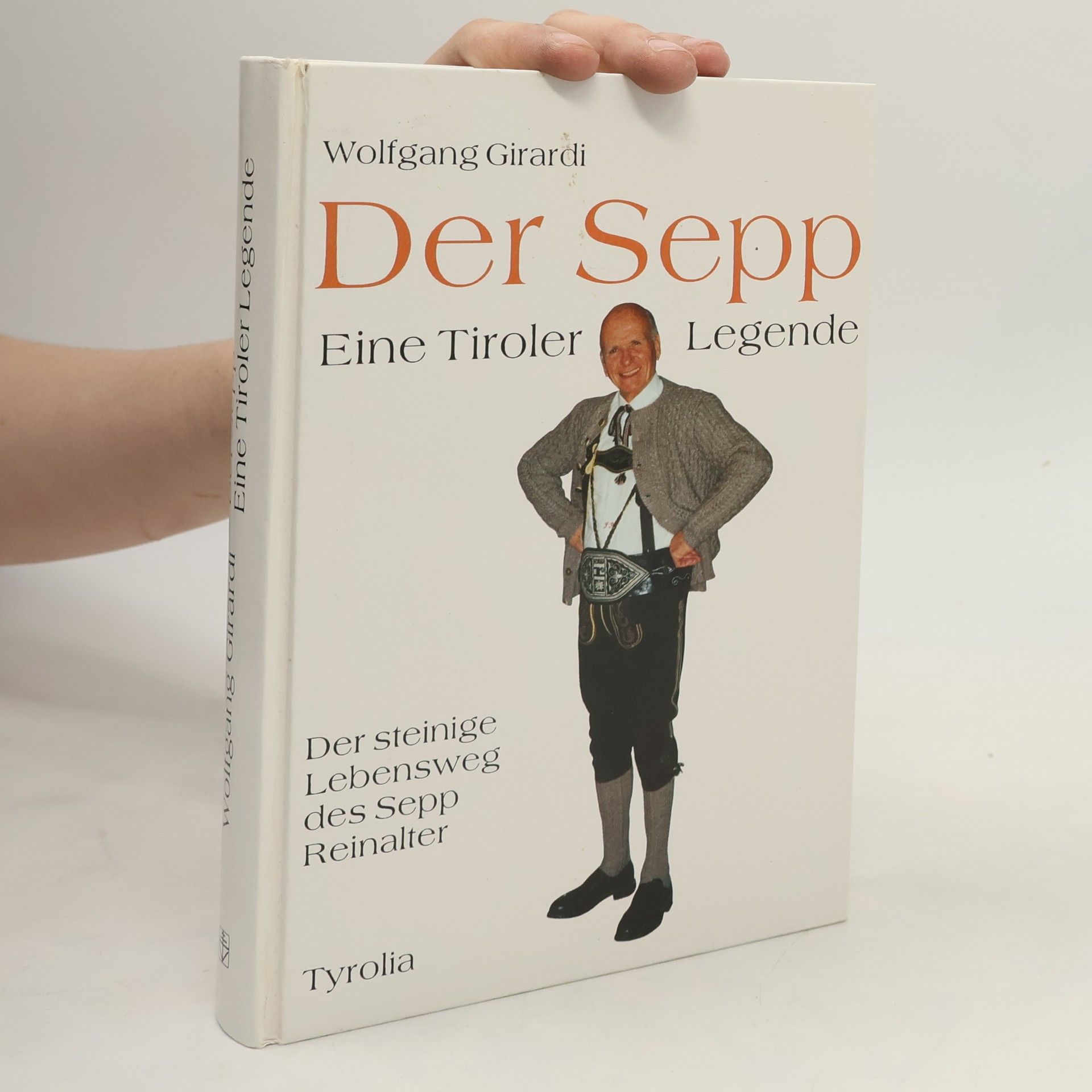 Wolfgang Girardi Der Sepp - eine Tiroler Legende