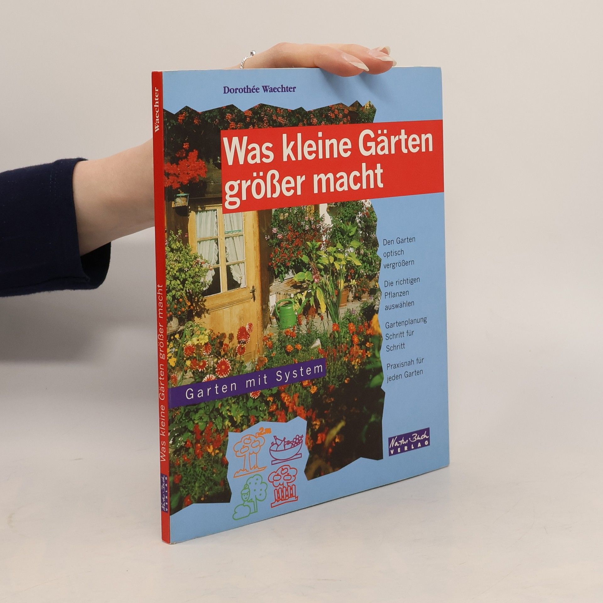 Dorothée Waechter Was kleine Gärten grösser macht