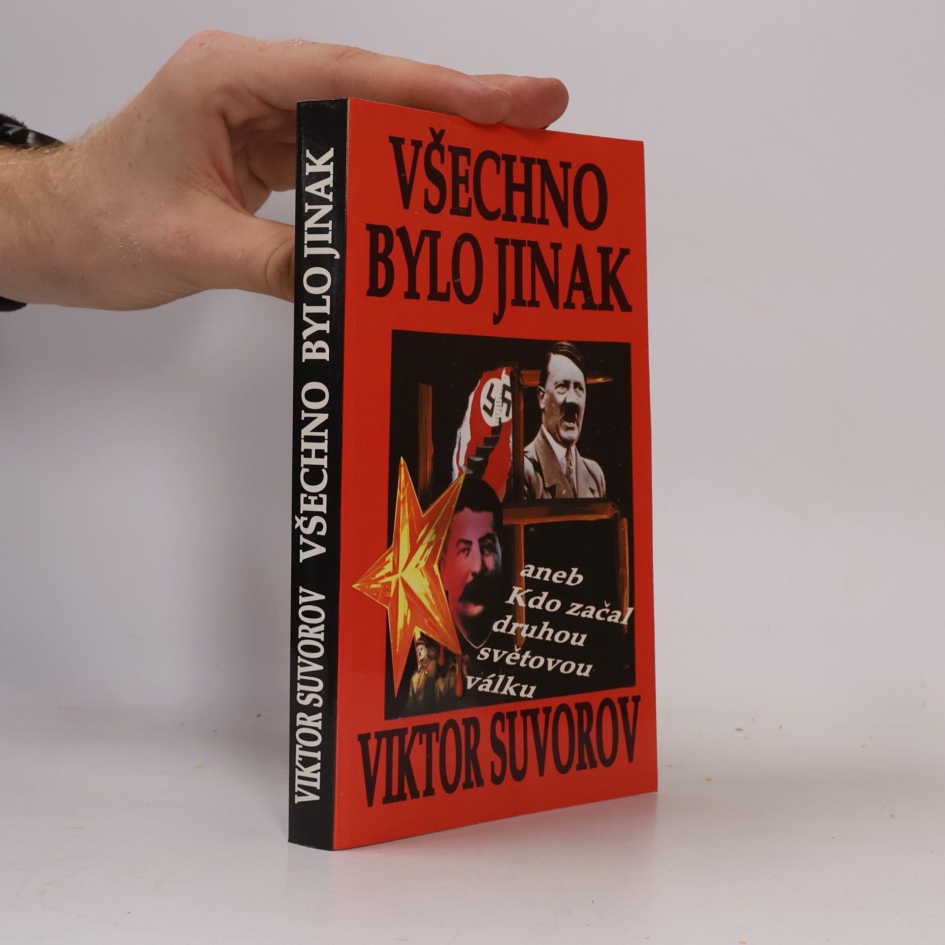 Viktor Suvorov Všechno bylo jinak aneb Kdo začal druhou světovou válku?
