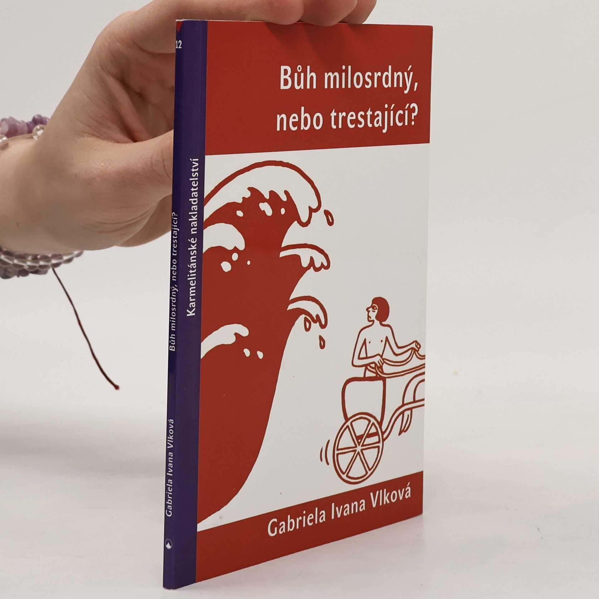 Gabriela Ivana Vlková Bůh milosrdný, nebo trestající?