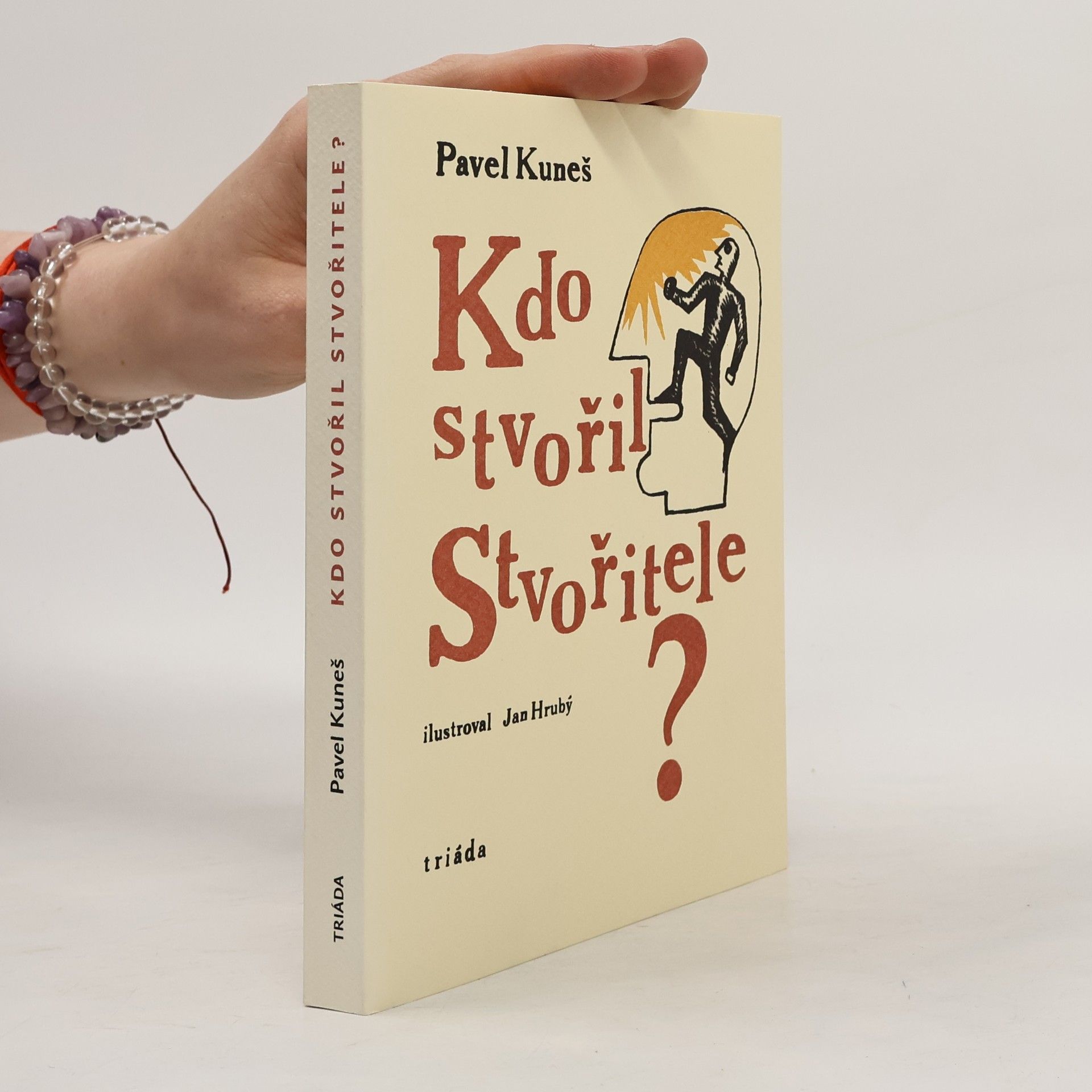 Pavel Kuneš Kdo stvořil Stvořitele? : otázky hledají odpovědi