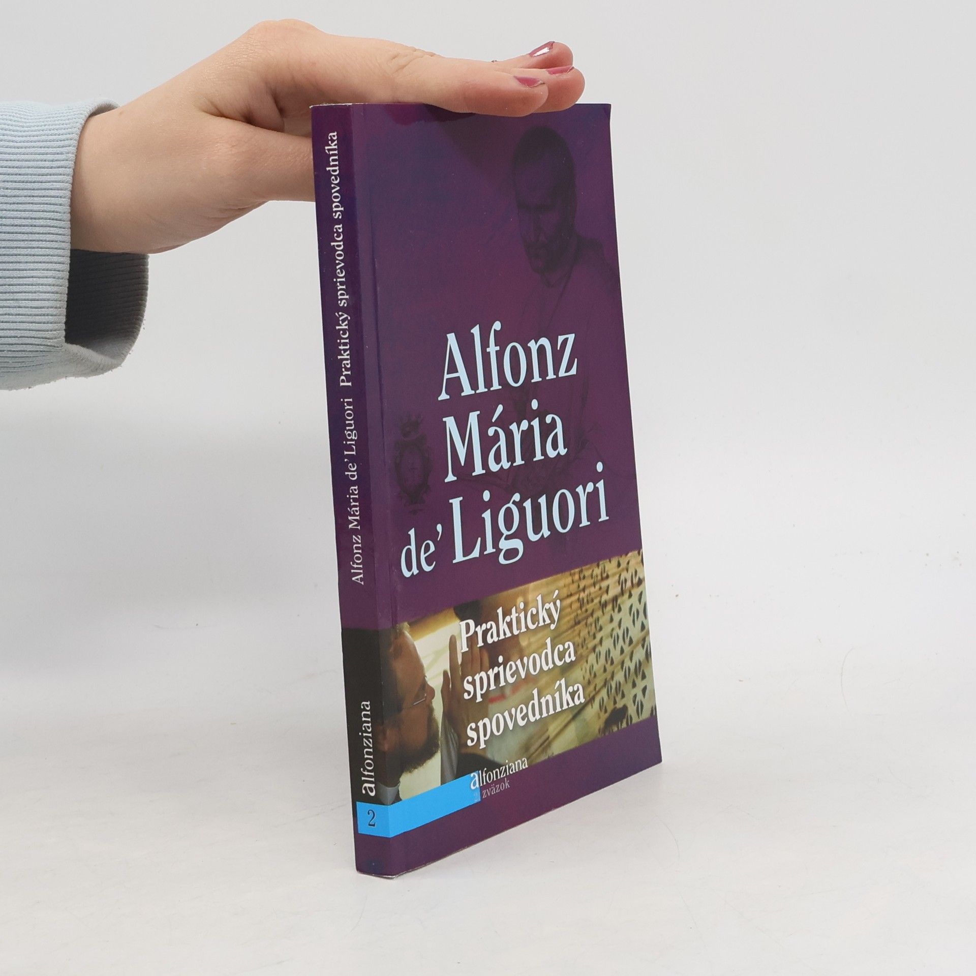 Alfons Maria de Liguori Praktický sprievodca spovedníka : aby dobre vykonával svoju službu