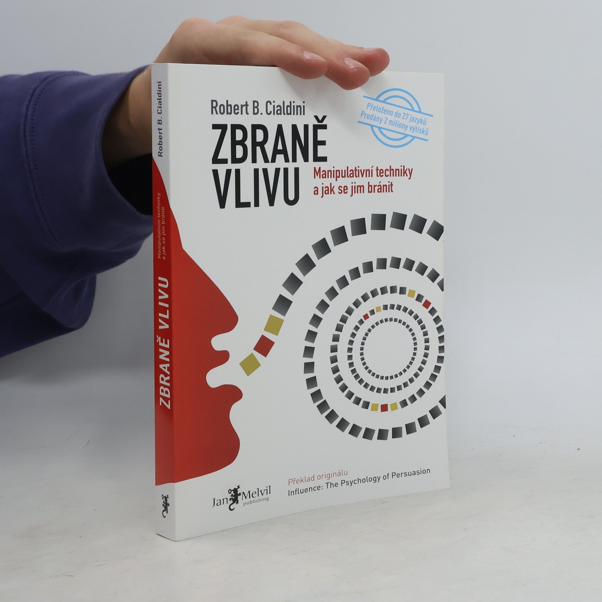Robert Cialdini Zbraně vlivu. Manipulativní techniky a jak se jim bránit