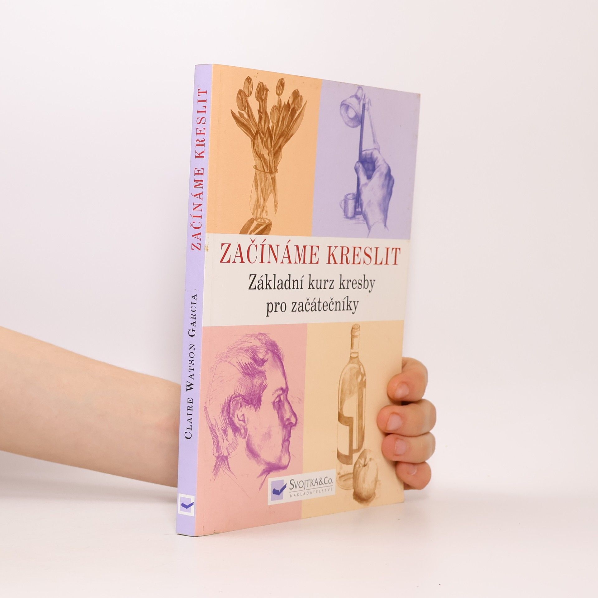 Claire Watson Garcia Začínáme kreslit: Základní kurz kresby pro začátečníky
