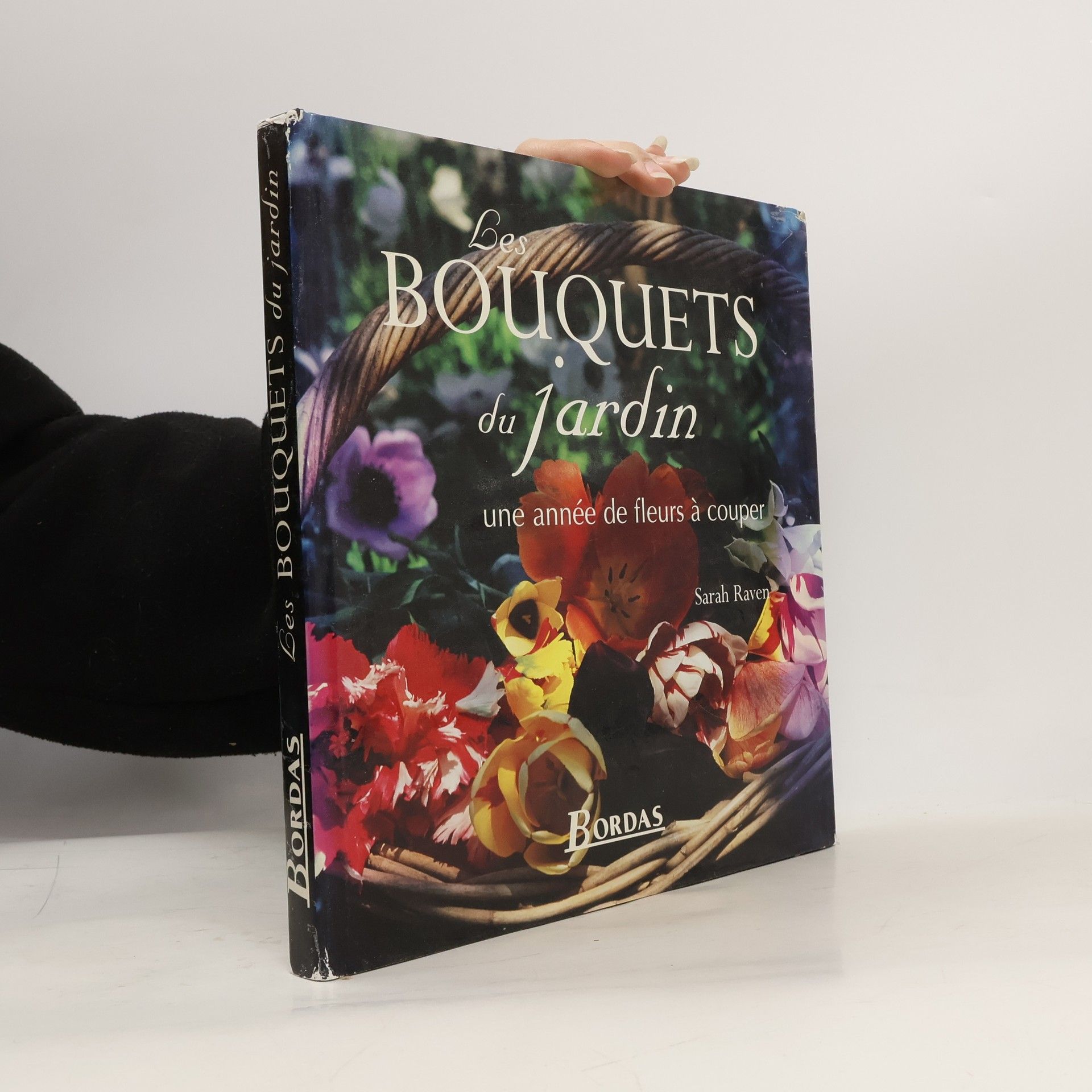 Bouquets du jardin, une année de fleurs à couper
