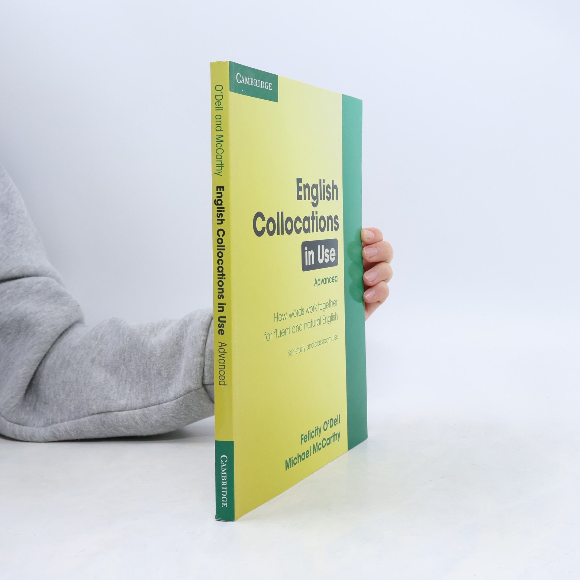 Felicity O'Dell English collocations in use - how words work together for fluent and natural English: Advanced