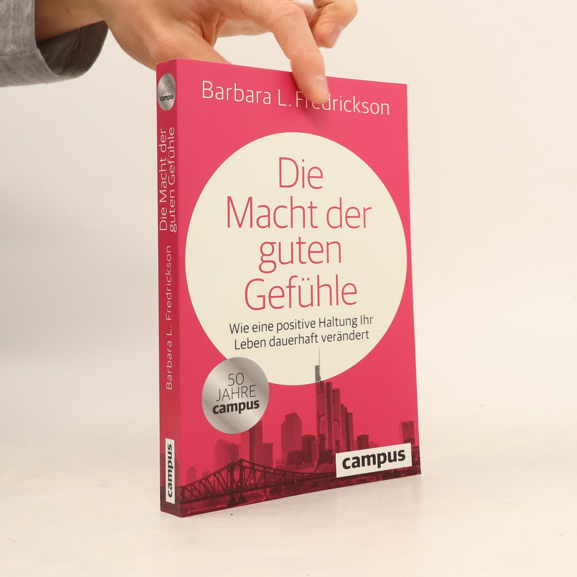 Barbara L. Fredrickson Die Macht der guten Gefühle