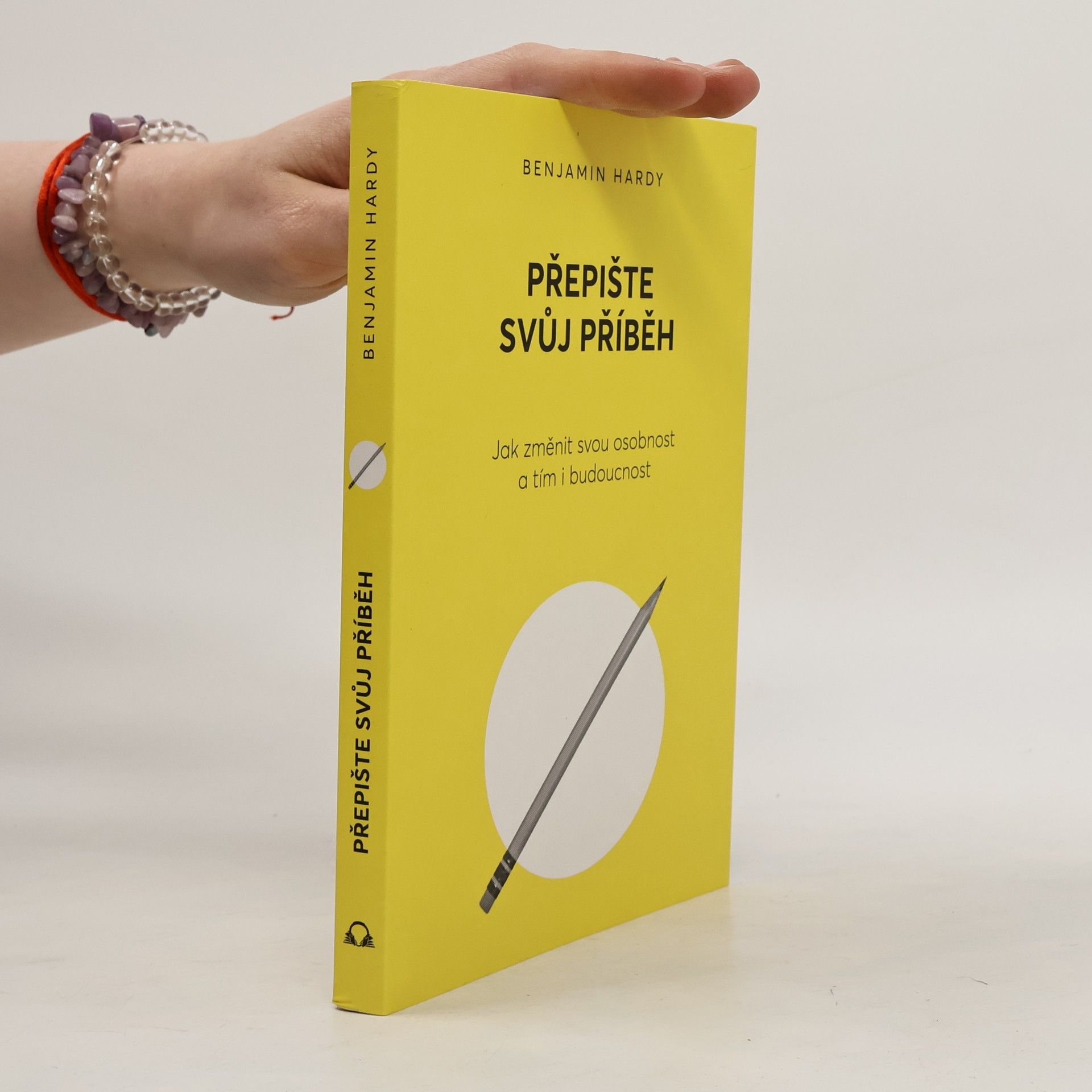 Benjamin Hardy Přepište svůj příběh : jak změnit svou osobnost a tím i budoucnost