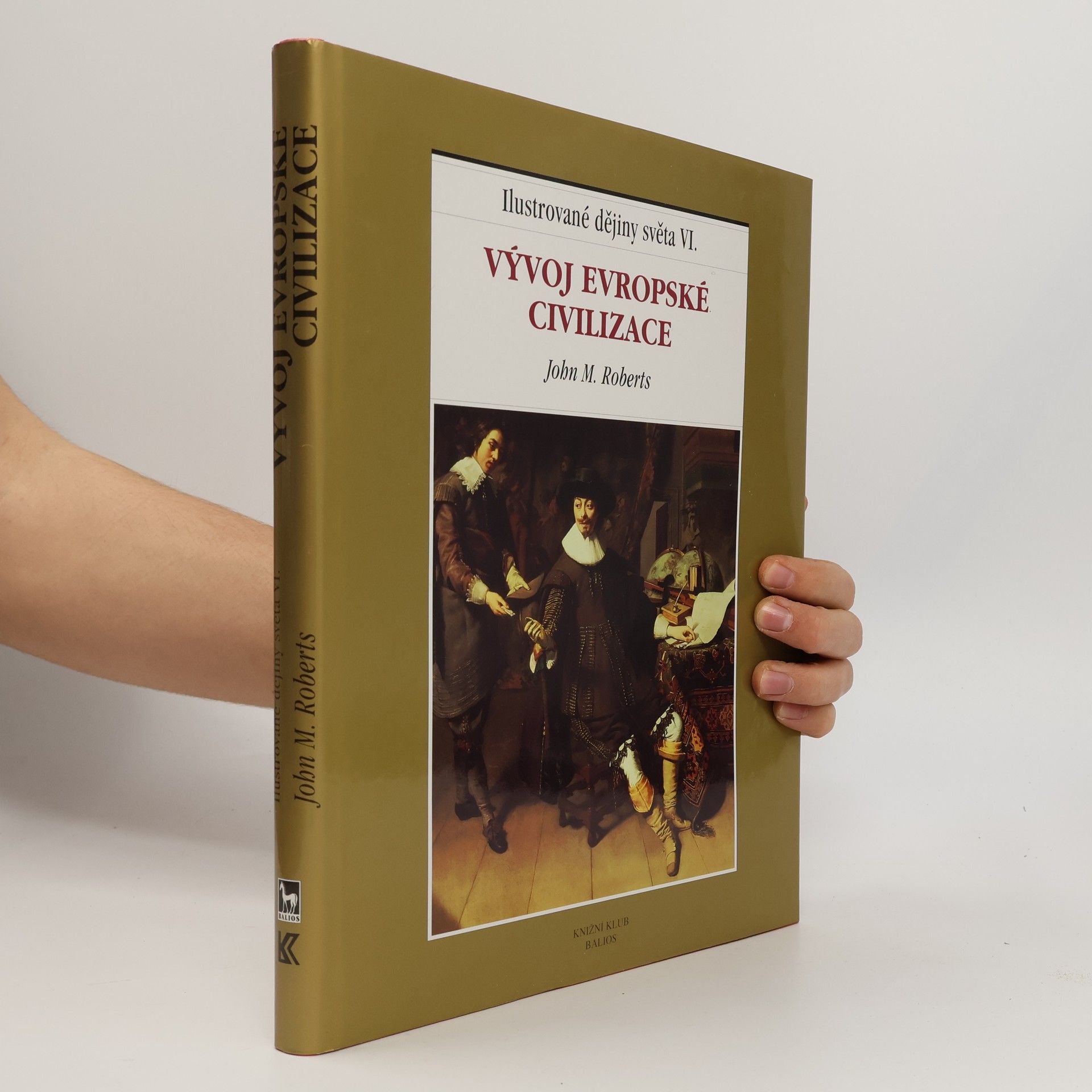 J. M. Roberts Ilustrované dějiny světa VI.: Vývoj evropské civilizace