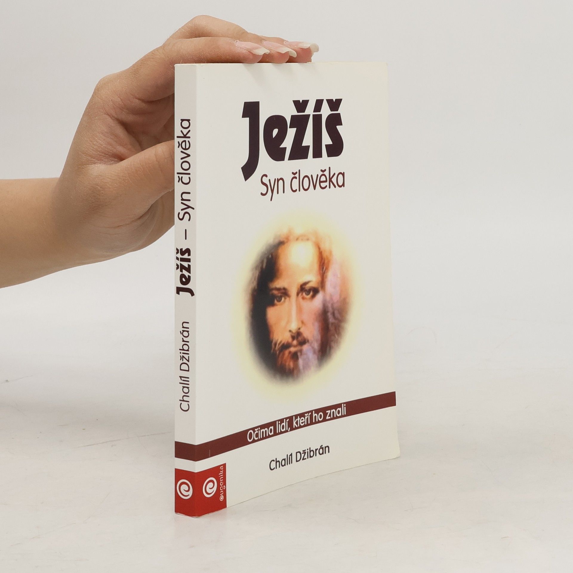 Khalil Gibran Ježíš - Syn člověka : očima lidí, kteří ho znali